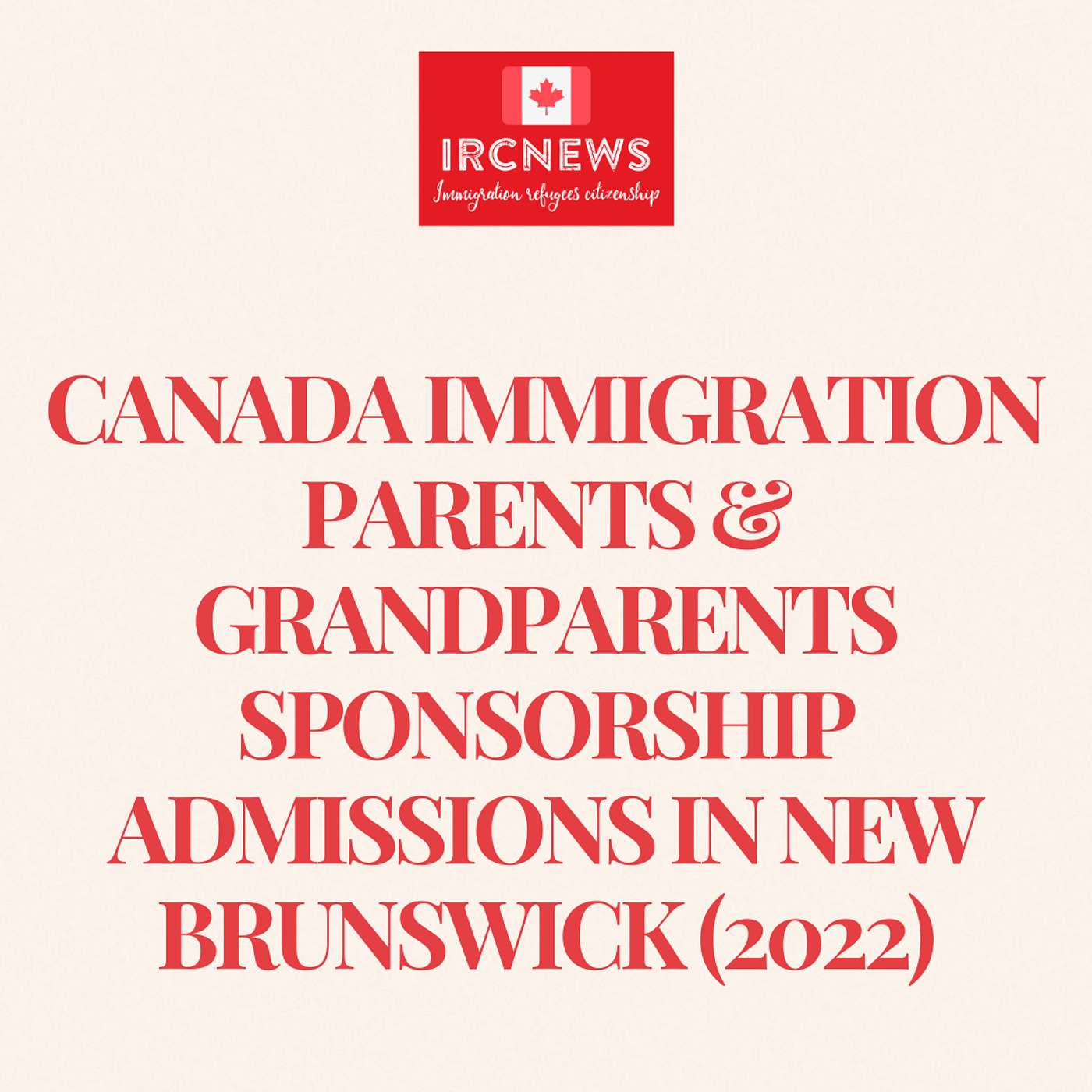 Canada Immigration Parents & Grandparents Sponsorship Admissions in New Brunswick (2022) episode artwork