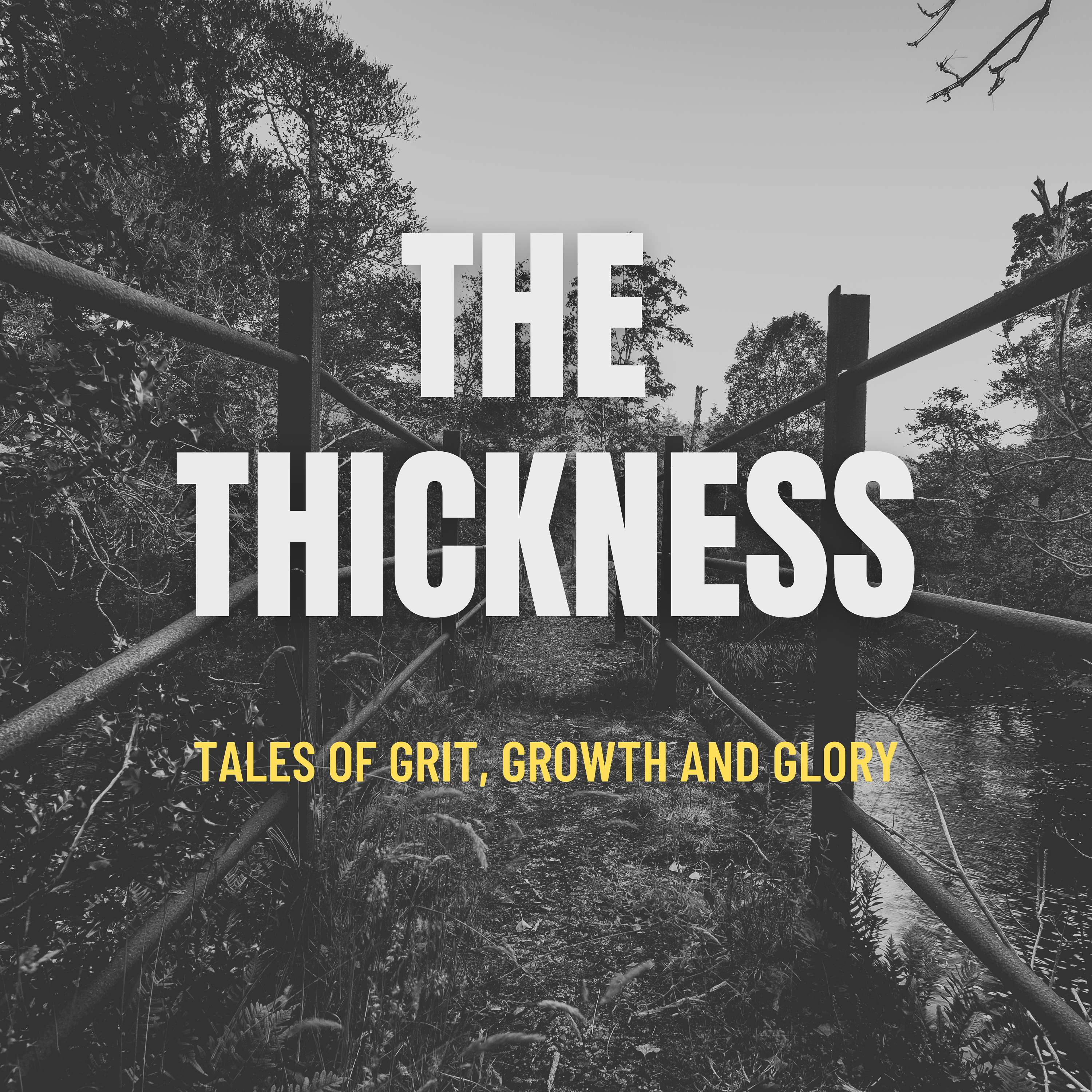 The Thickness - tales of grit, growth and glory
