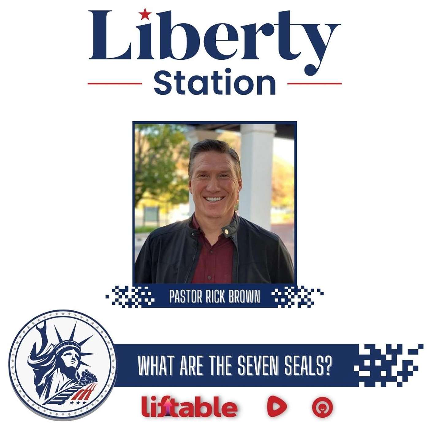 Pastor Rick Brown | What Are The Seven Seals? | Liberty Station Faith Friday