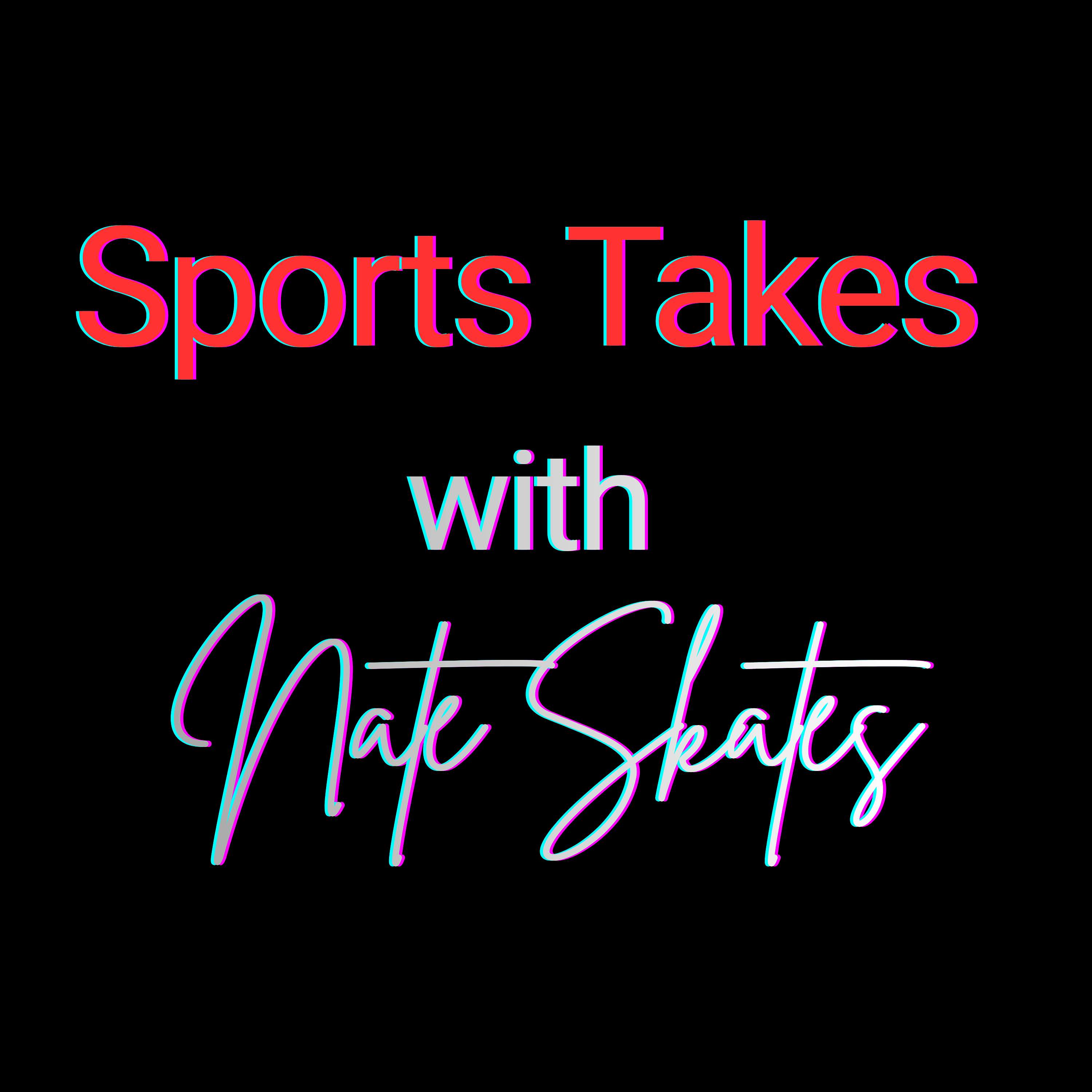 Sports Takes with Nate Skates