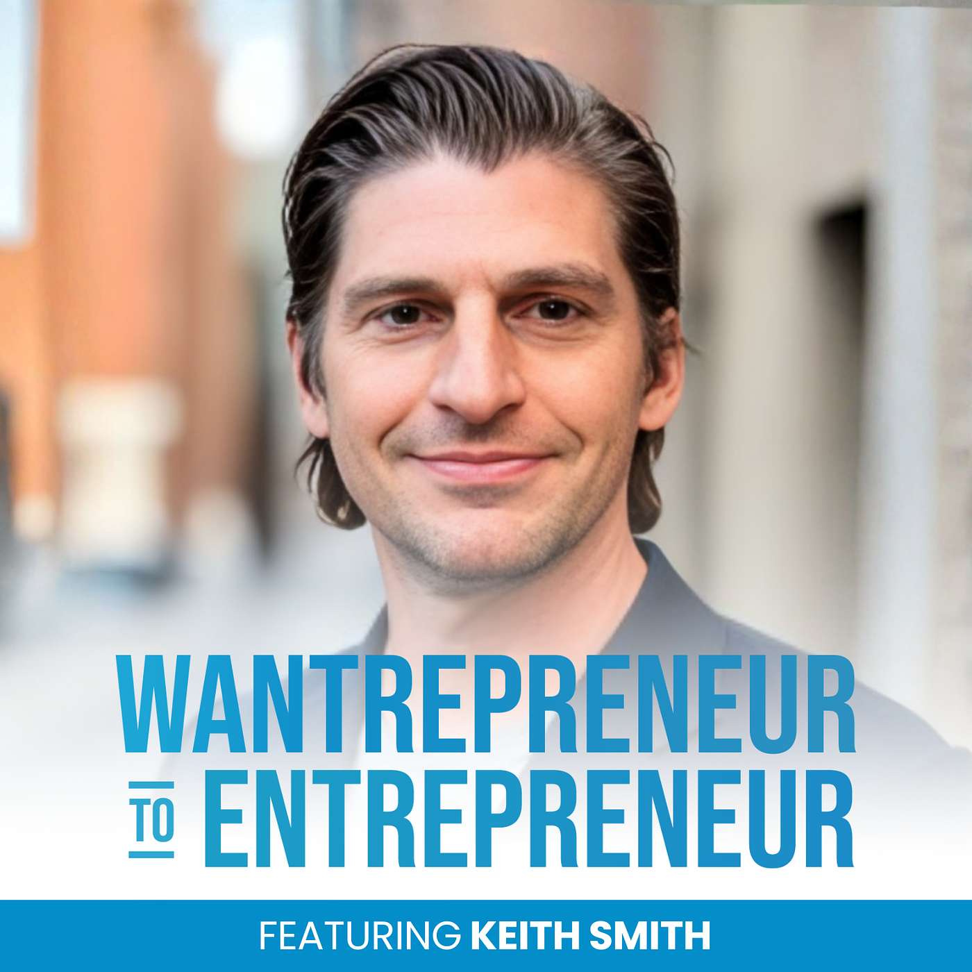 The Wantrepreneur to Entrepreneur Podcast