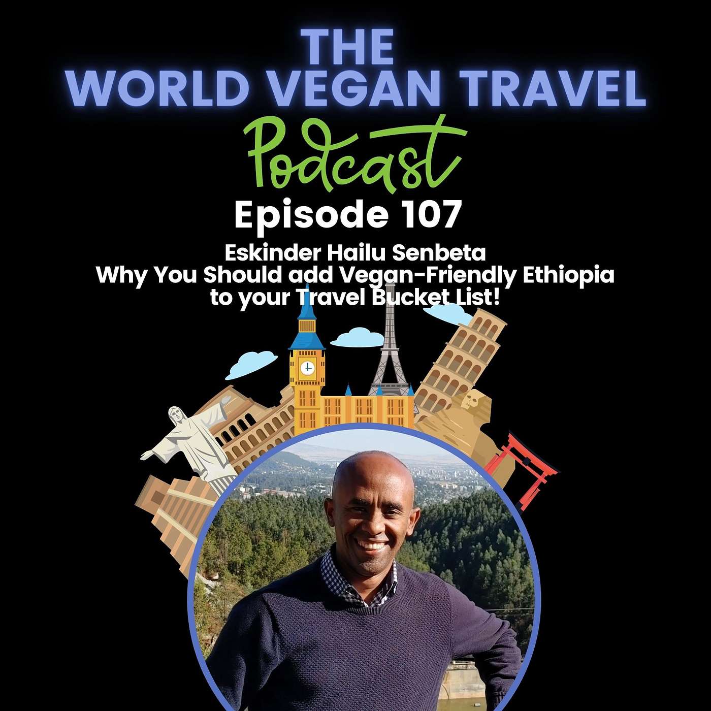Why You Should add Vegan-Friendly Ethiopia to your Bucket List | Eskinder Hailu Senbeta | Ep 107