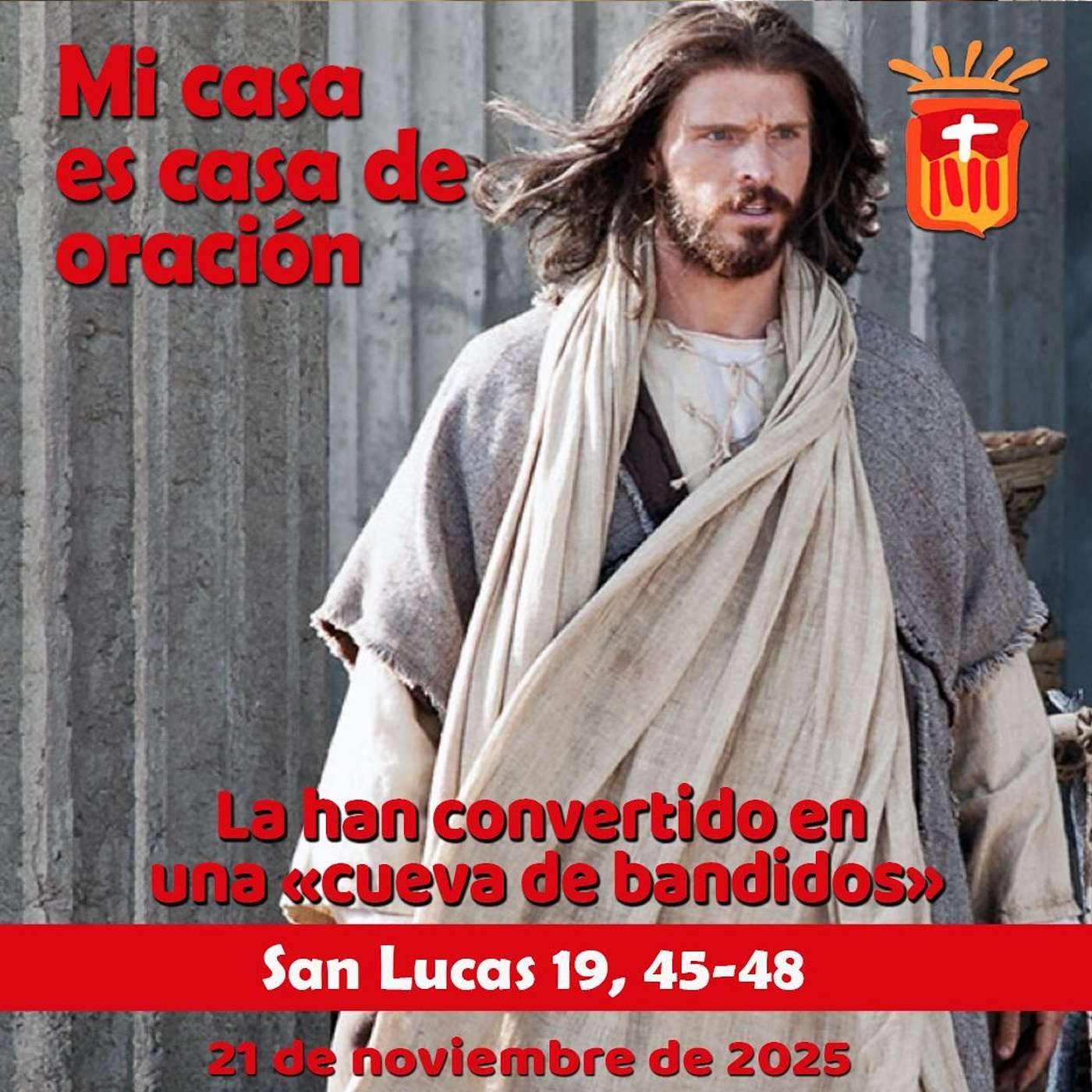 2025-11-21 San Lucas 19, 45-48: Solemnidad de Ntra. Sra. de la Paz.