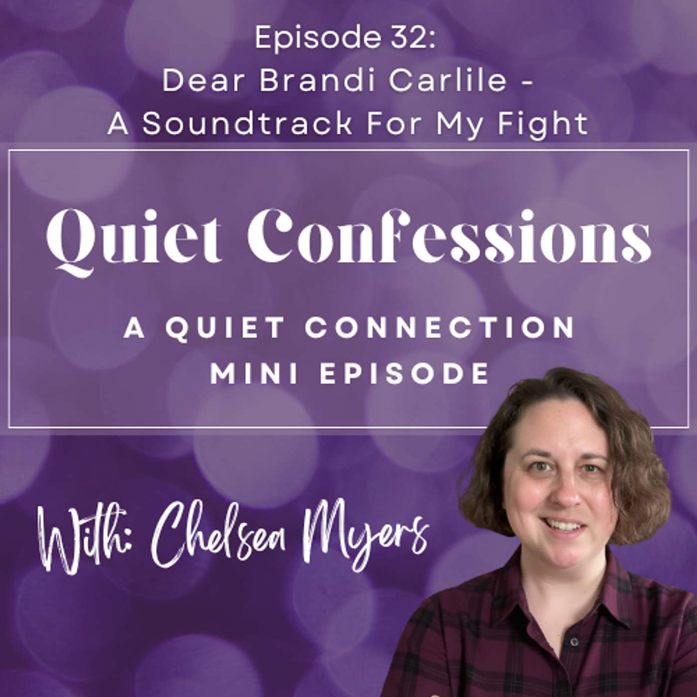Quiet Confessions, Episode 32: Dear Brandi Carlile - A Soundtrack For My Fight Quiet Confessions, Episode 32: Dear Brandi Carlile - A Soundtrack For My Fight
