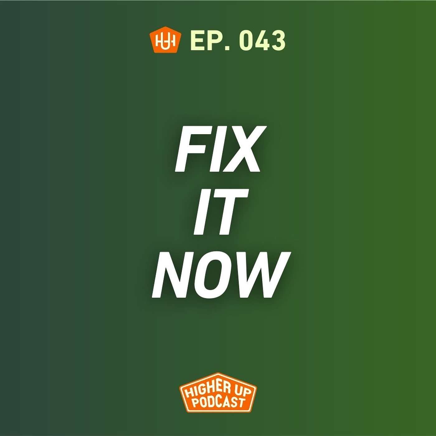 Ep.043: Fix It Now