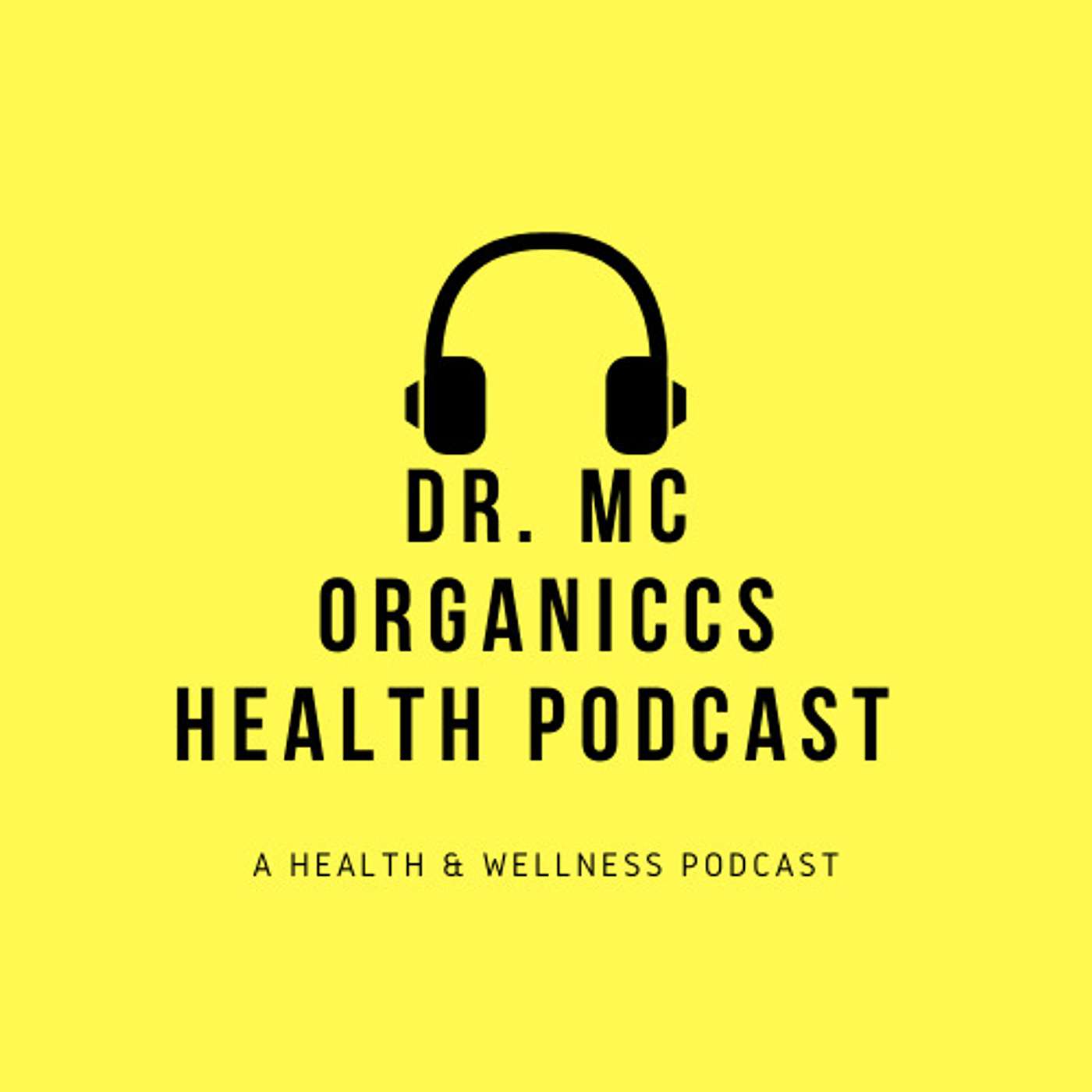 Dr. MC Organiccs Health Podcast