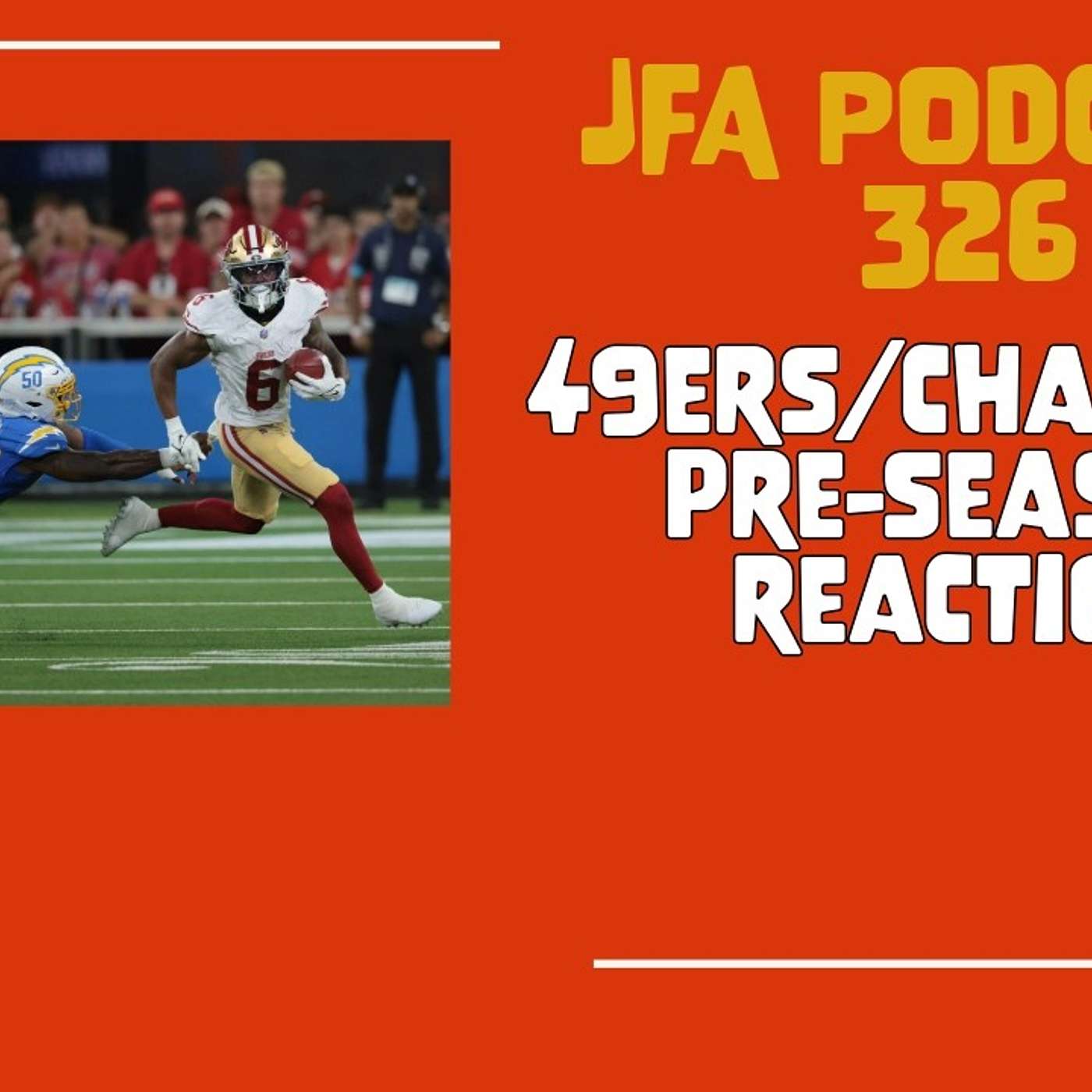 JFA Podcast 326: 49ers/Chargers Pre-Season Reaction episode artwork