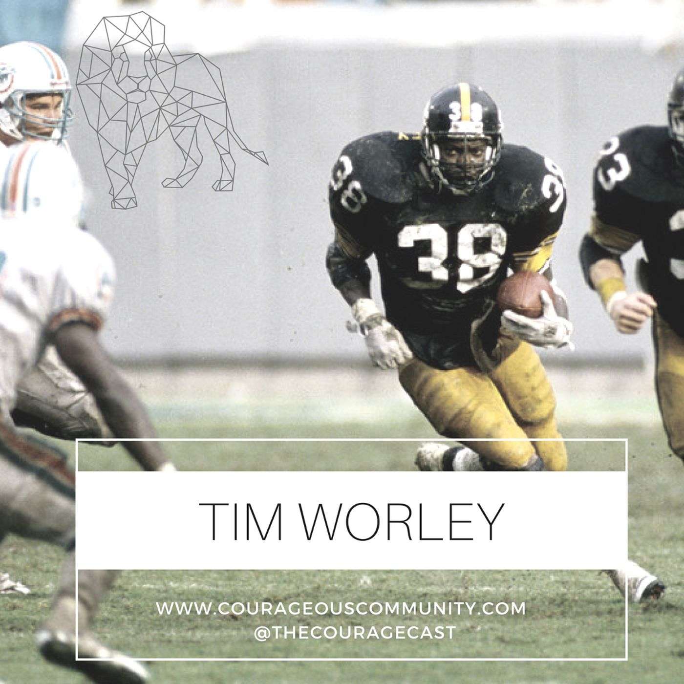 300 - Tim Worley: Running Back From Rock Bottom