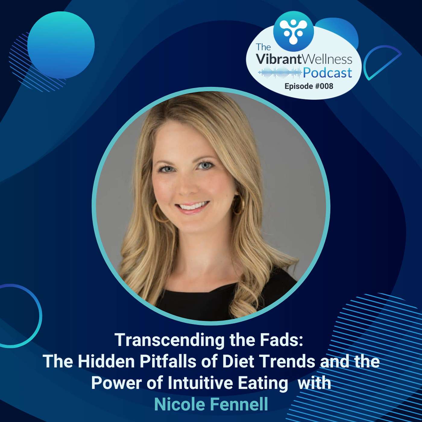 Transcending the Fads: The Hidden Pitfalls of Diet Trends and the Power of Intuitive Eating with Nicole Fennell