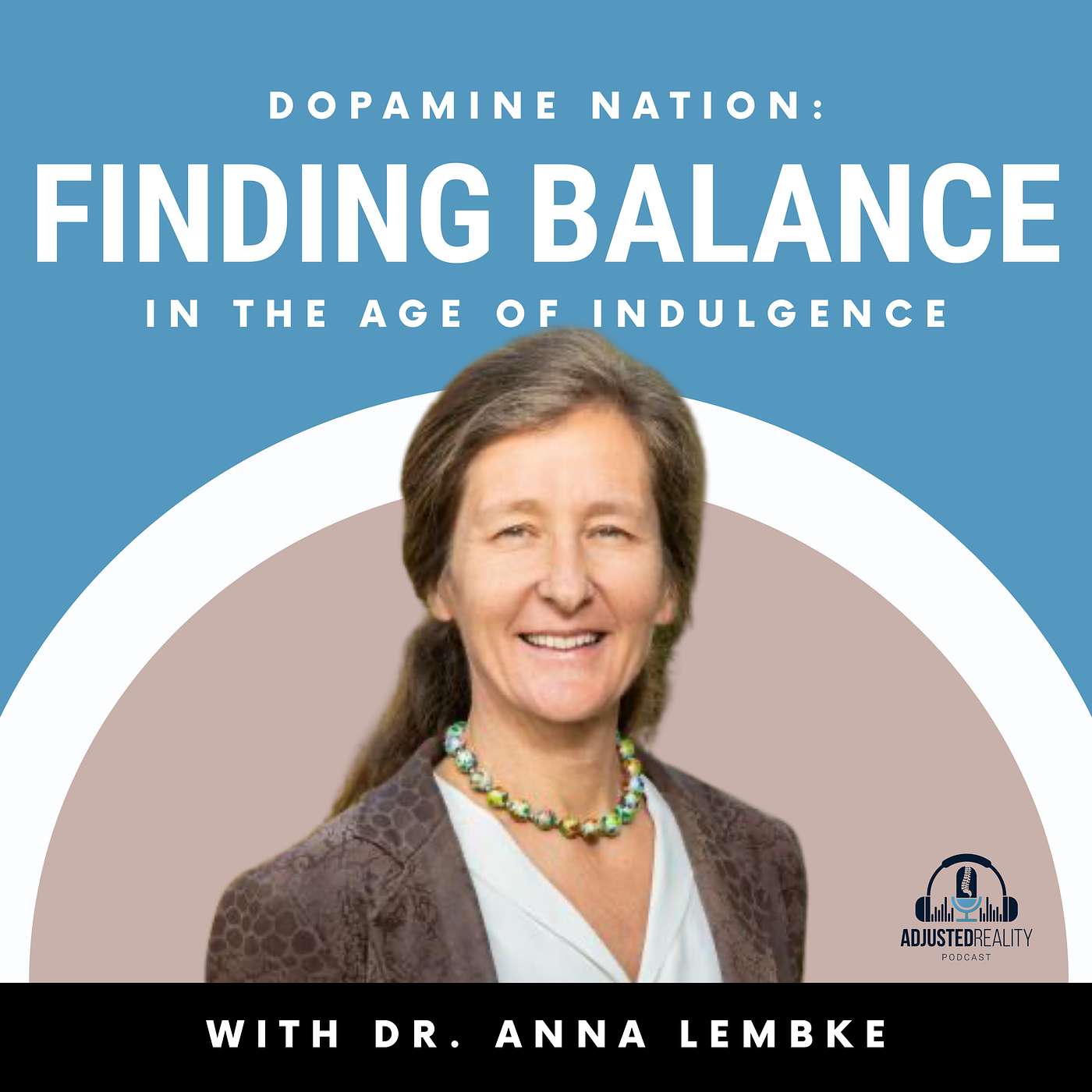 Dopamine Nation: Finding Balance in the Age of Indulgence with Dr. Anna Lembke episode artwork