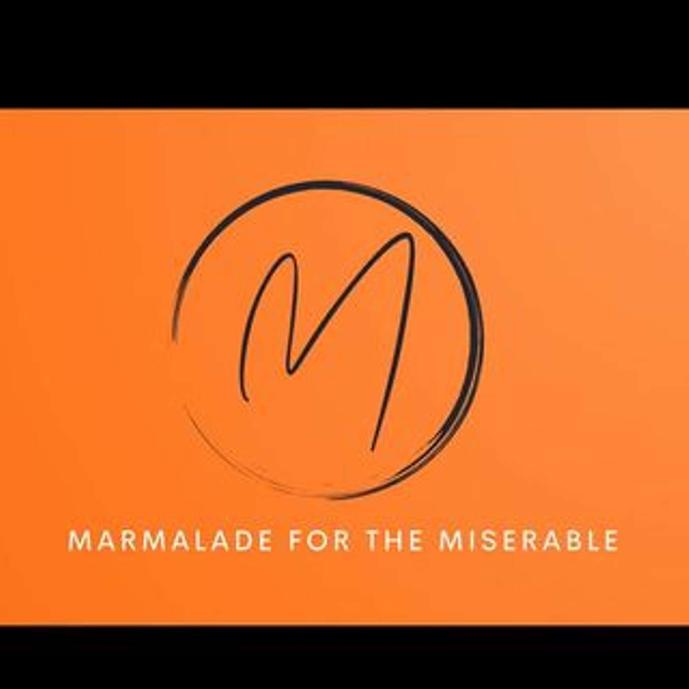 Marmalade for the Miserable