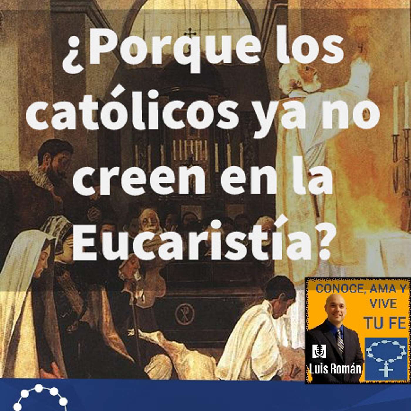 ¿Porque los católicos ya no tienen Fe en la Eucaristía? episode artwork