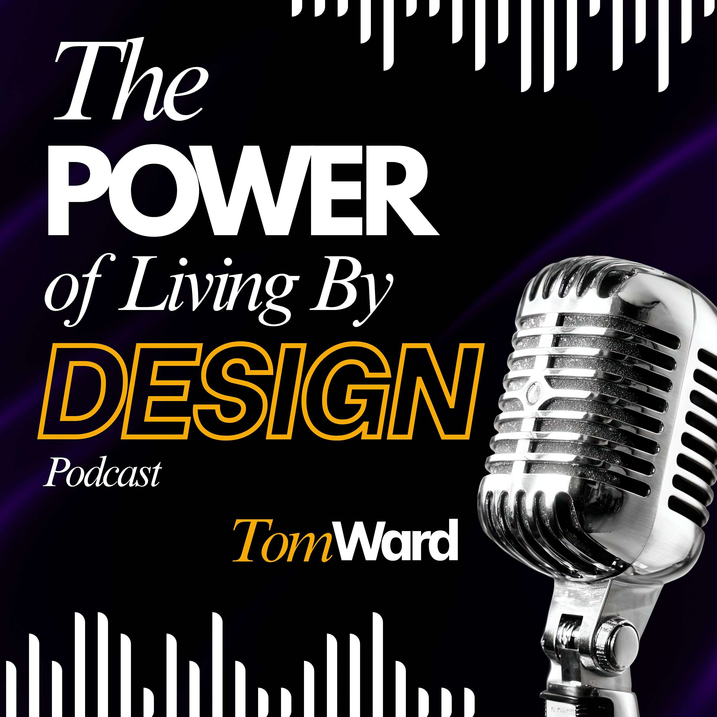 The Power of Living By Design Podcast