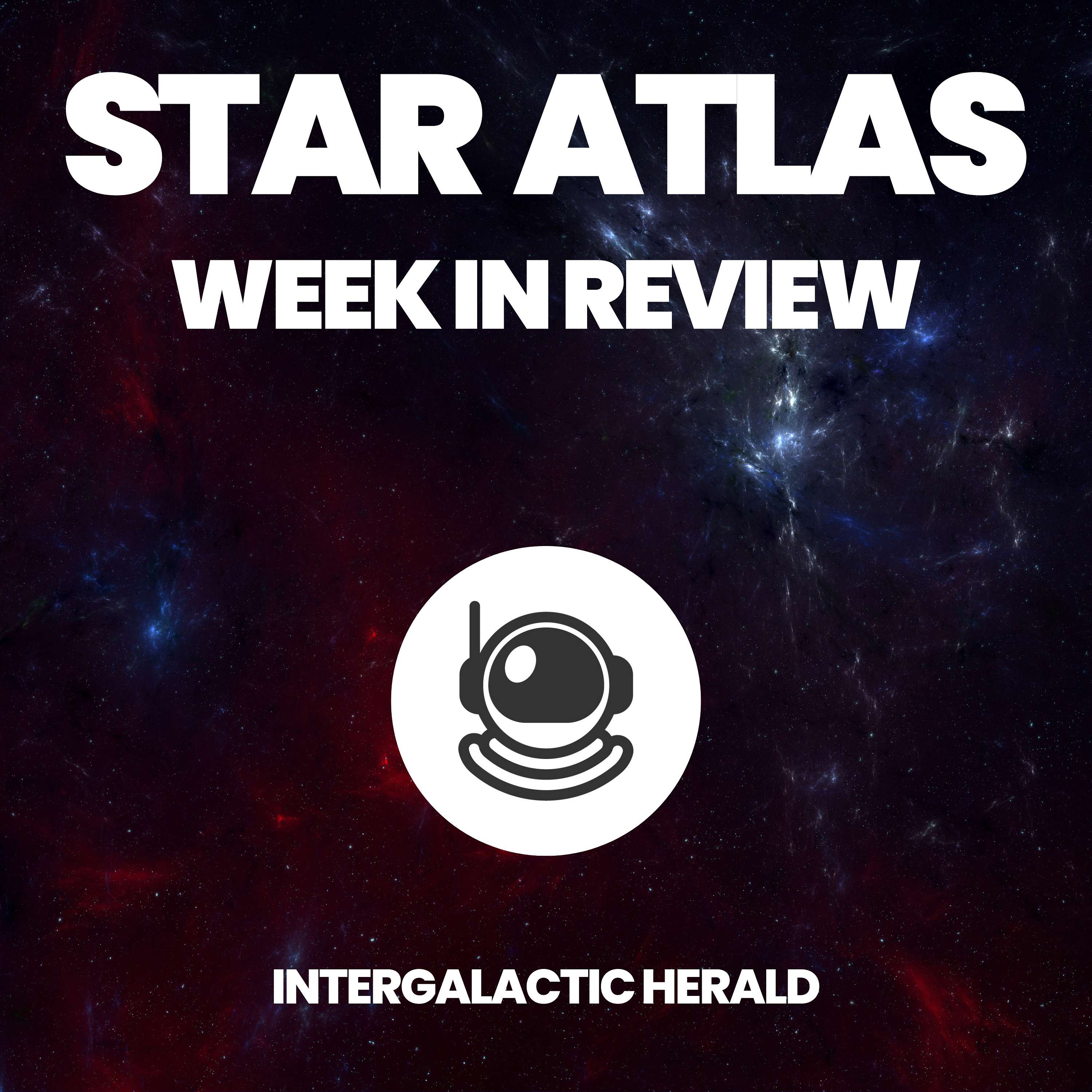 Star Atlas: Week in Review Podcast - 86: Star Atlas Weekly Review