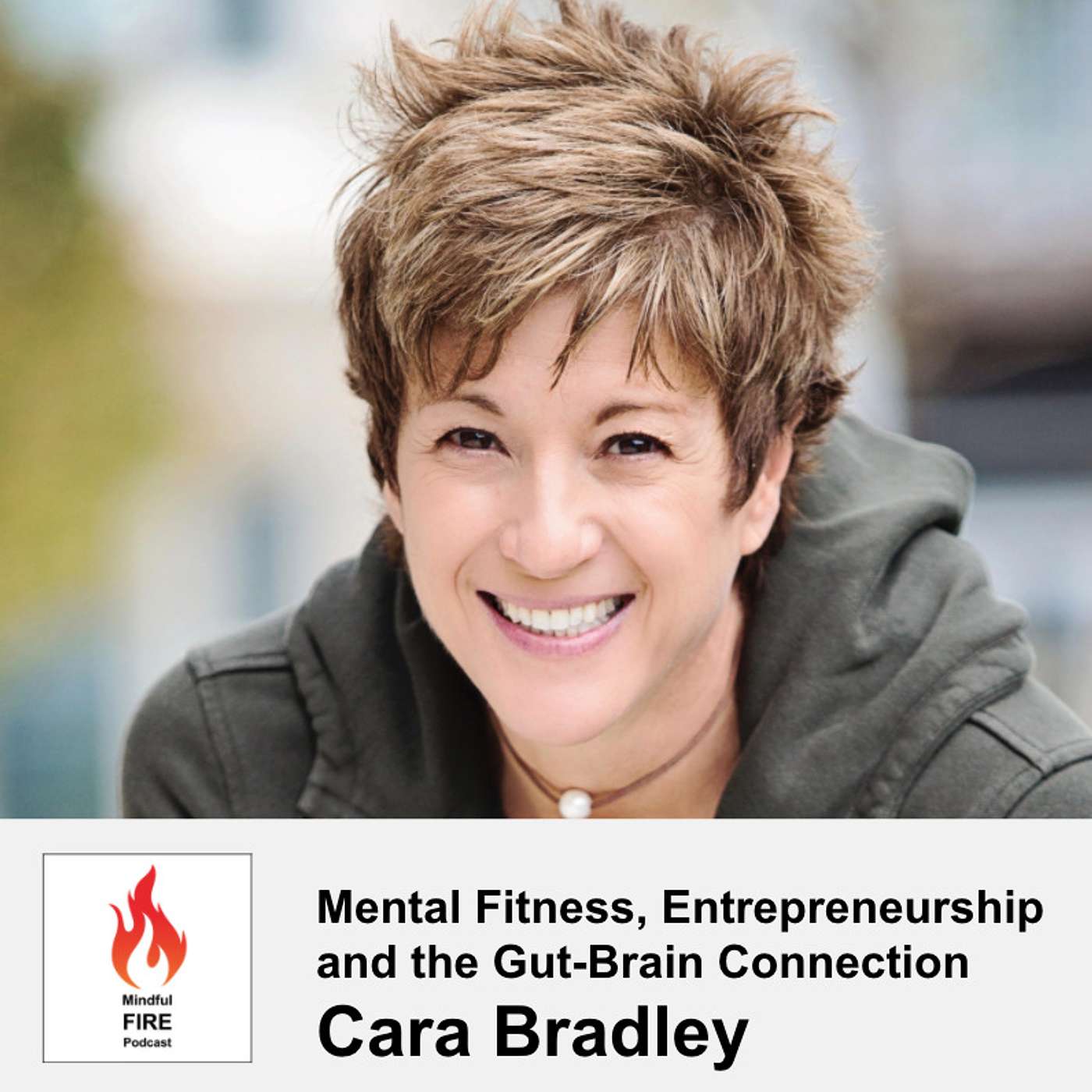 22 : Mental Fitness, Flow, Entrepreneurship and The Gut-Brain Connection with Cara Bradley