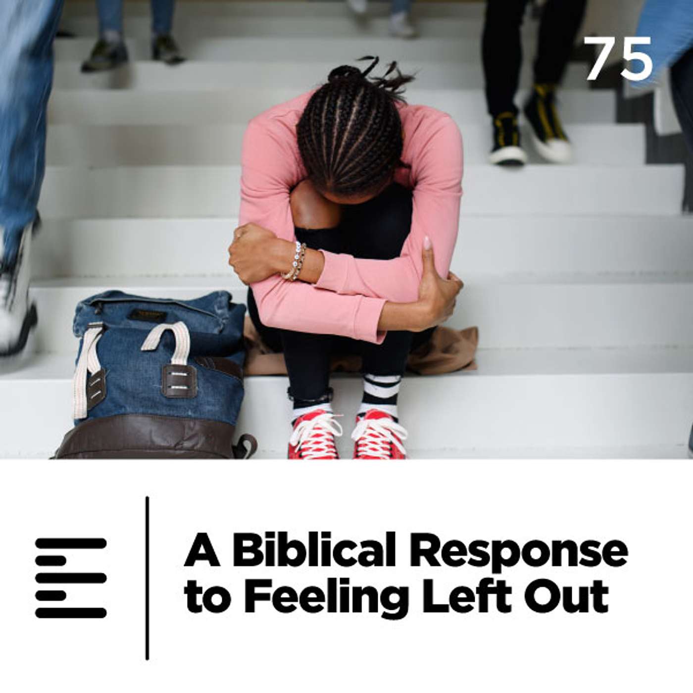 75 - A Biblical Response to Feeling Left Out