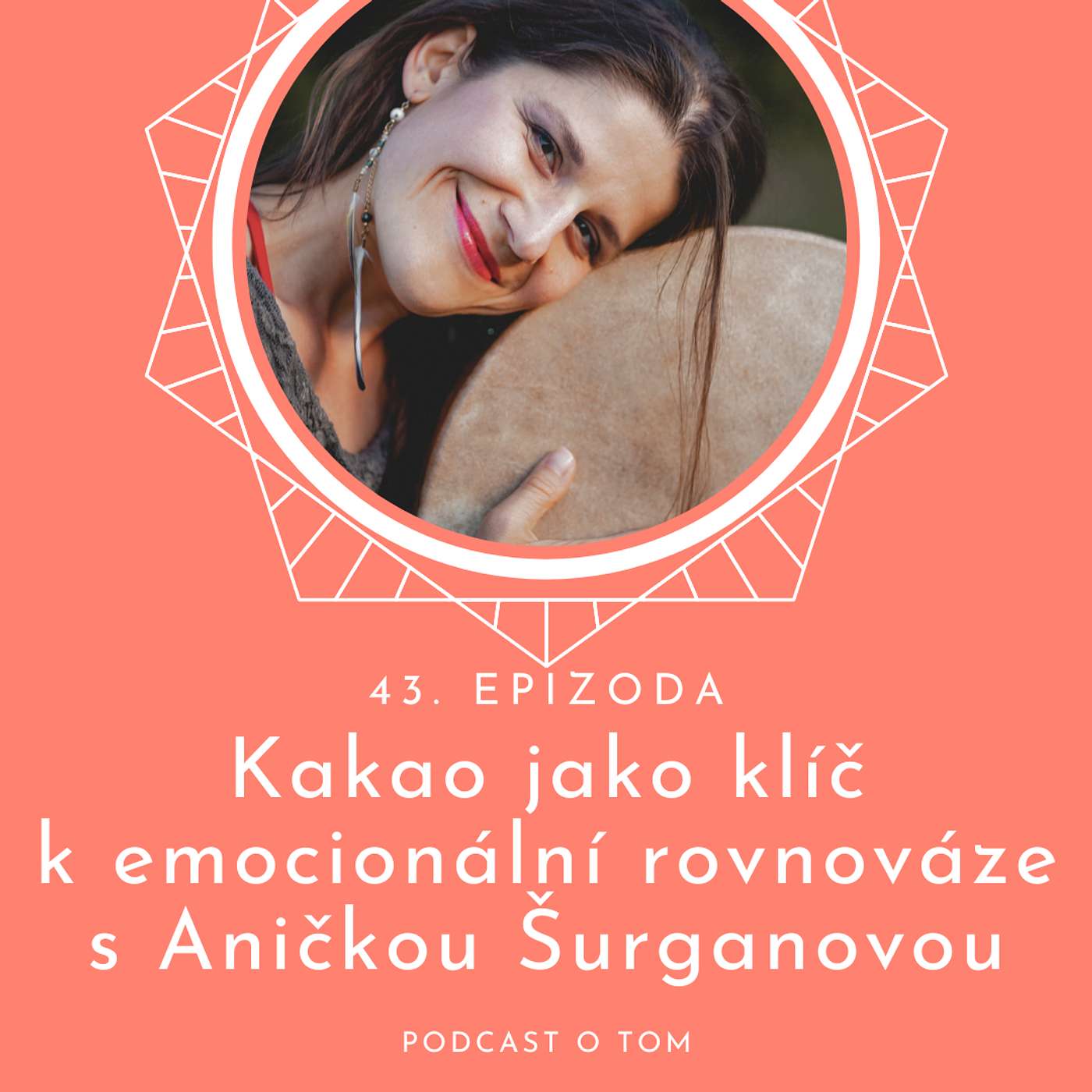 43 / Kakao jako klíč k emocionální rovnováze s Aničkou Šurganovou