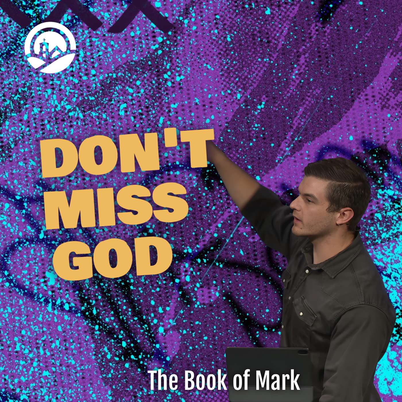 Sunday Sermon | Don't Miss God:  Gospel of Mark Series episode artwork