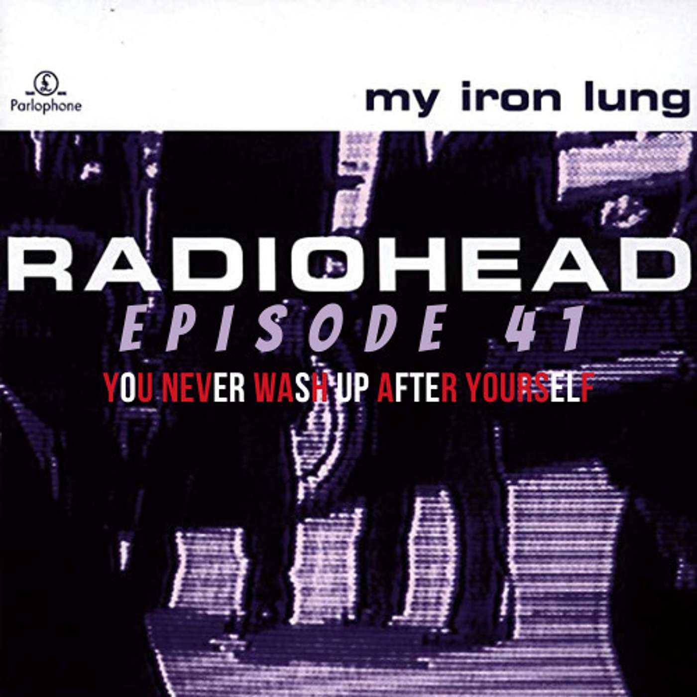 You Never Wash Up After Yourself (My Iron Lung EP)