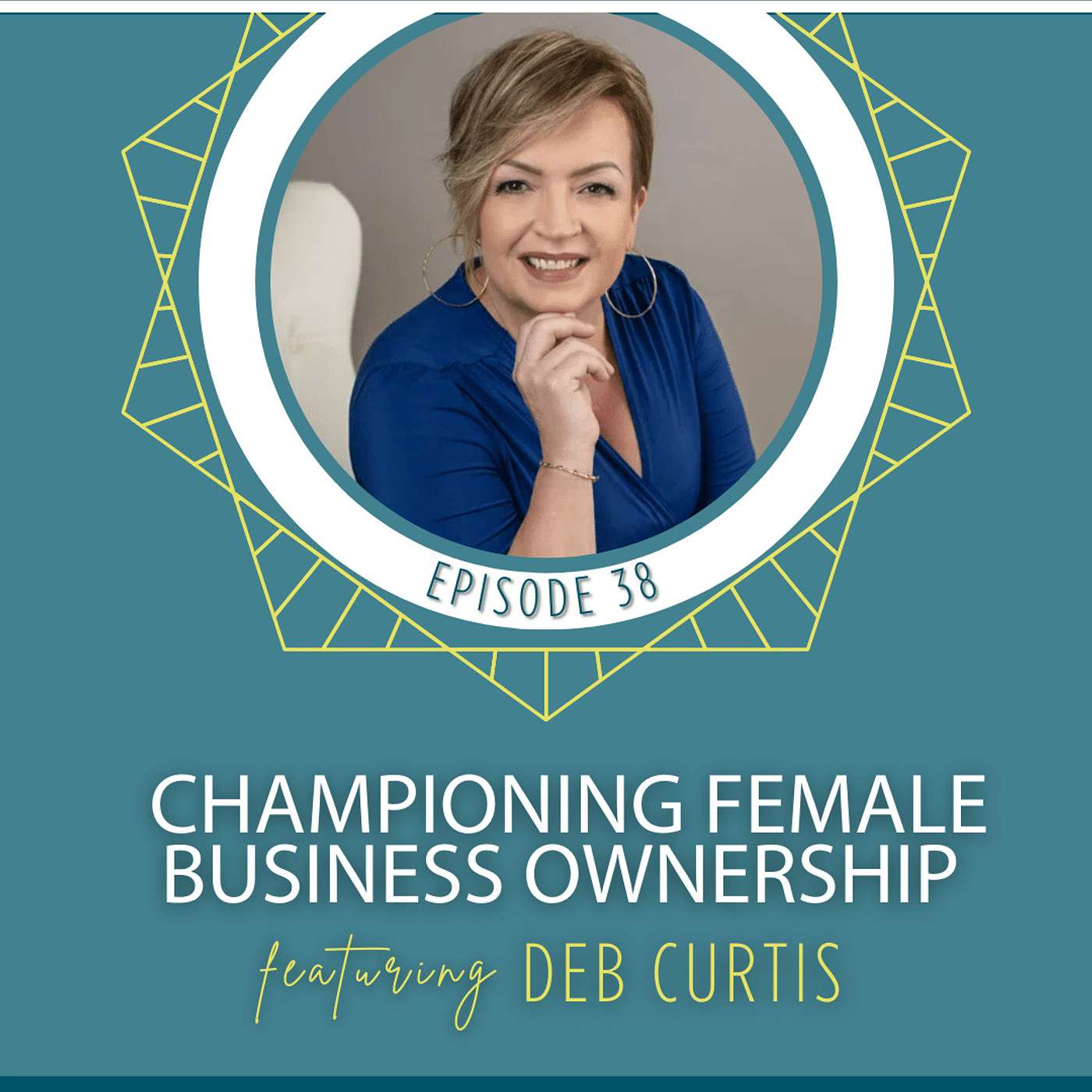 Championing Female Business Ownership with Deb Curtis - podcast episode cover