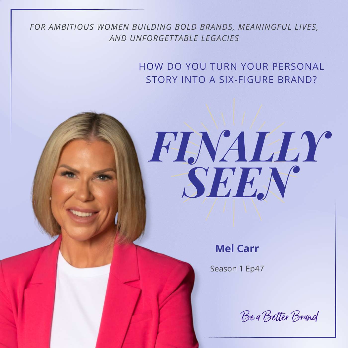 How Do You Turn Your Personal Story Into a Six-Figure Brand? with Mel Carr episode artwork