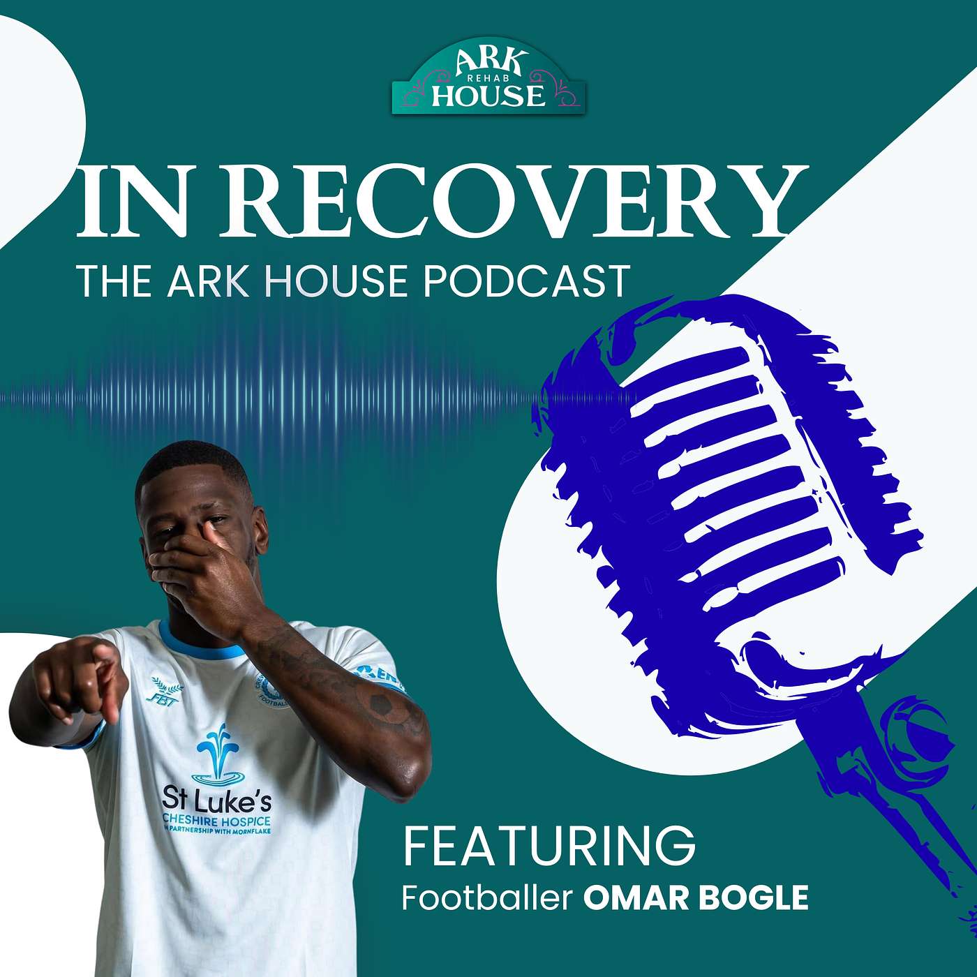 IN RECOVERY - The Ark House Podcast - S2 EP 7 - Feat OMAR BOGLE (Footballer) episode artwork
