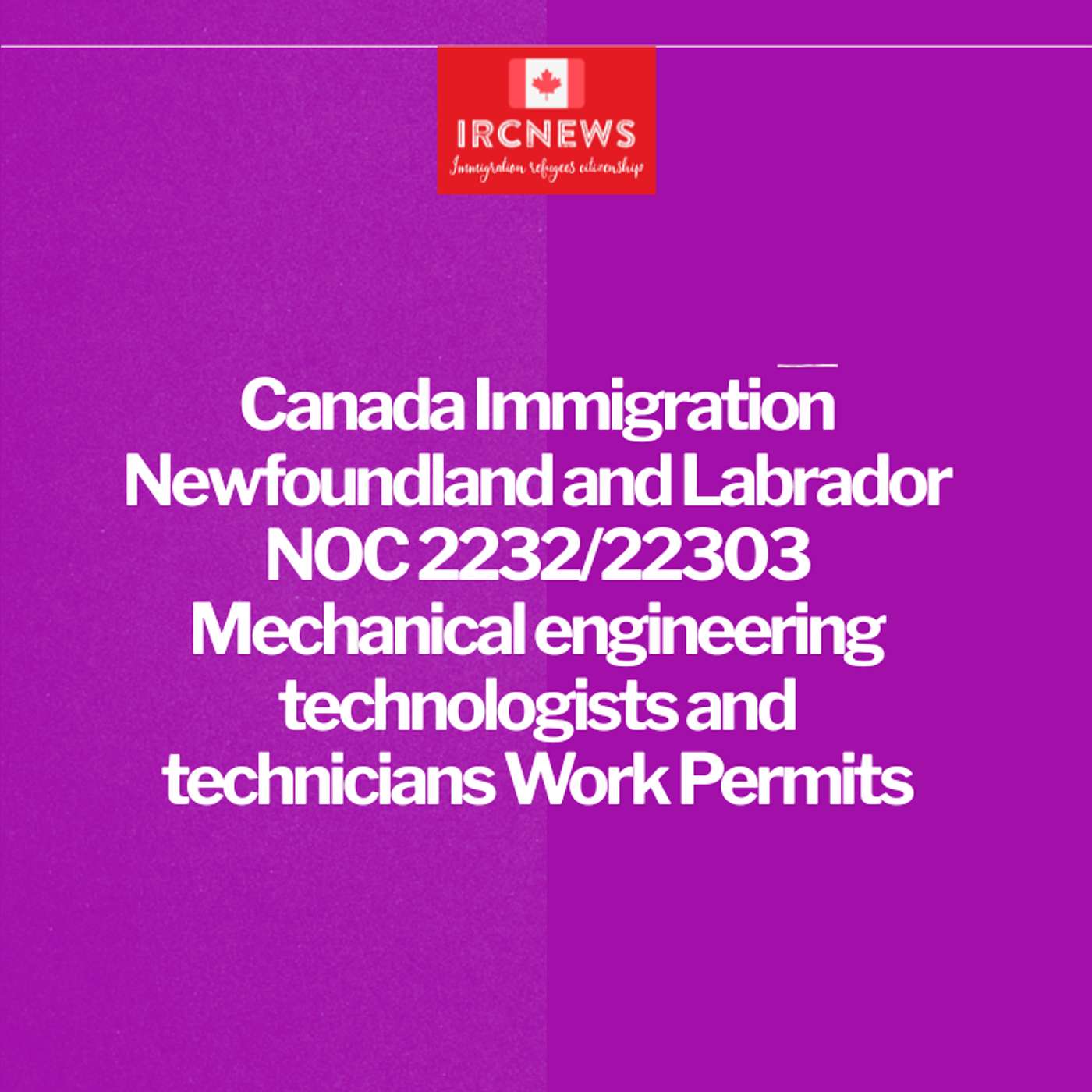 Canada Immigration Newfoundland and Labrador NOC 2232/22303 Mechanical engineering technologists and technicians Work Permits episode artwork