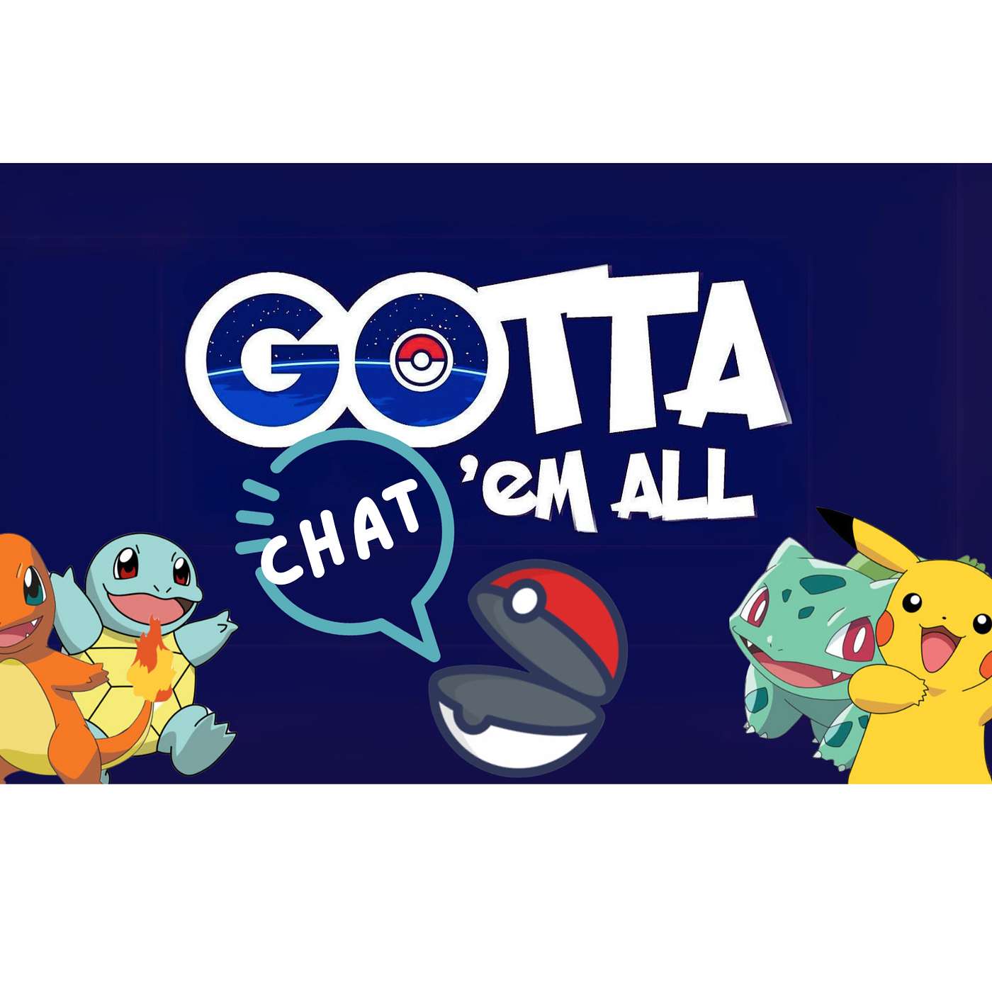 Gotta Chat 'Em All