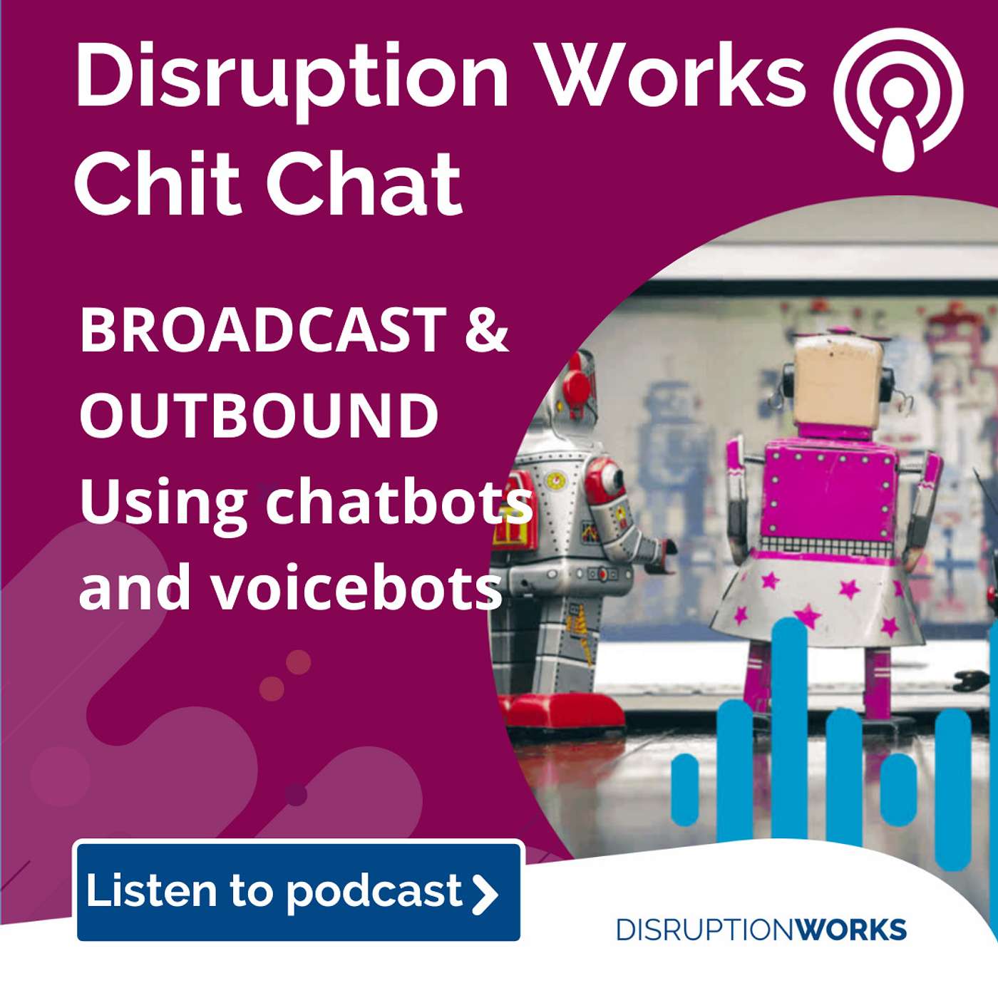 Broadcast and Outbound Messaging using chatbots and voicebots