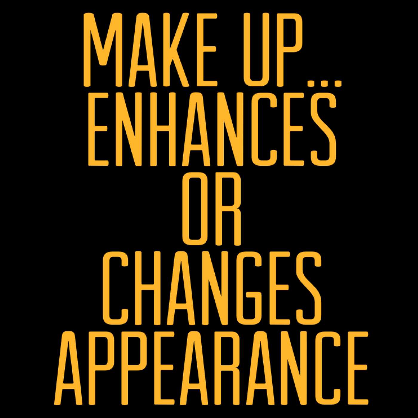 Make-up Enhancing Or Changing Your Appearance