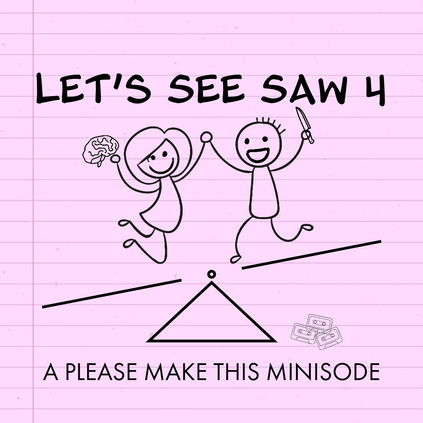 Minisode 118: Let's See Saw 4