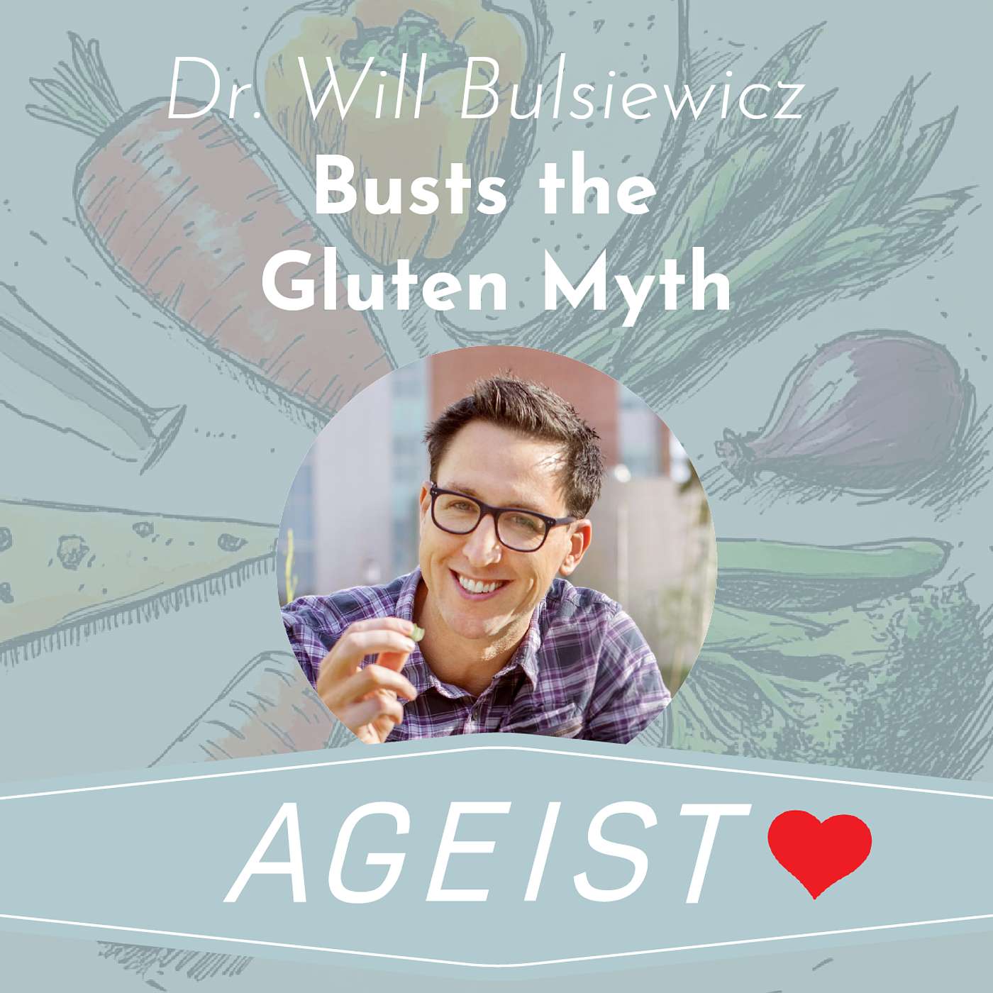 Dr. Will Bulsiewicz Busts the Gluten Myth