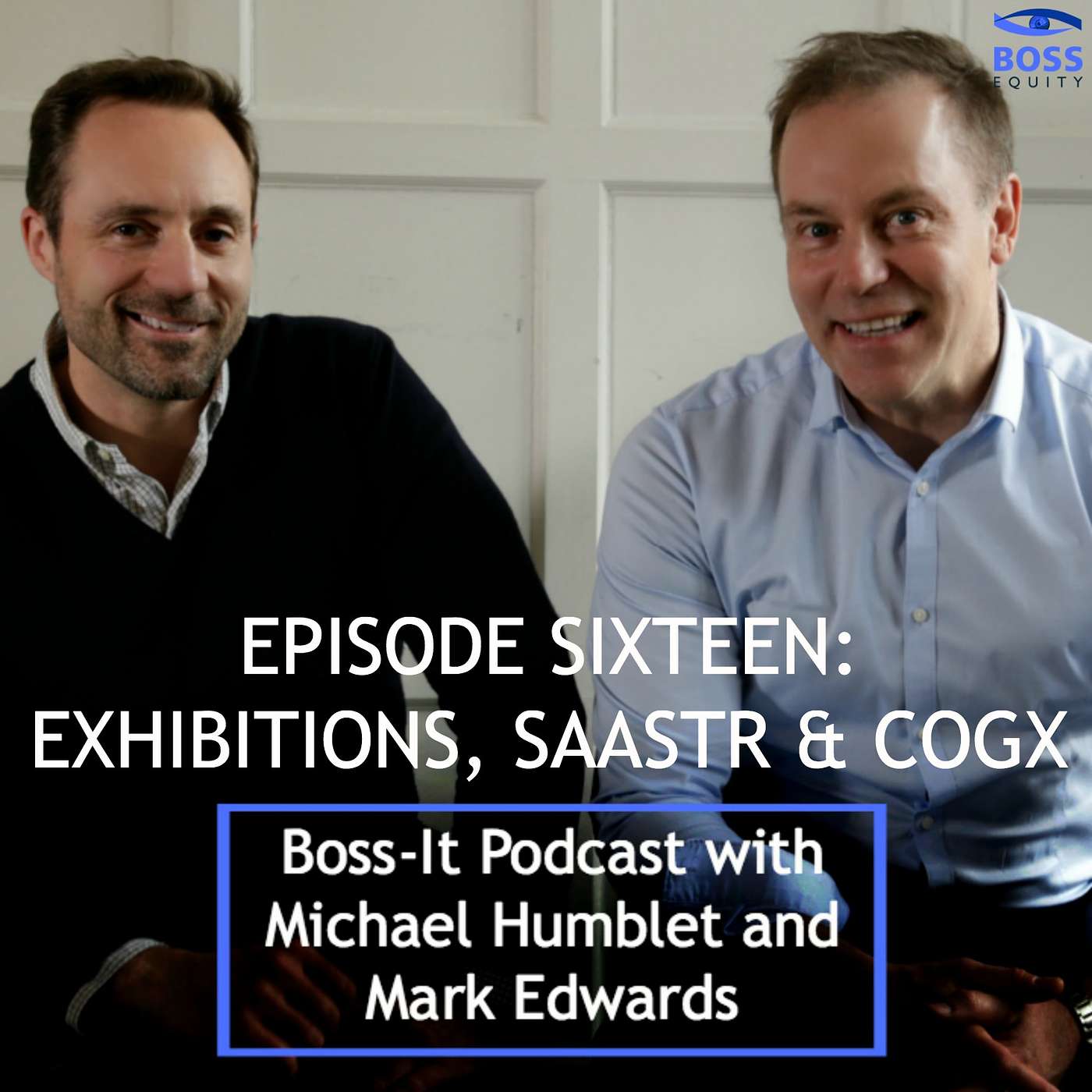 BOSS-it - Episode Sixteen: Exhibitions, SAASTR & Cogx