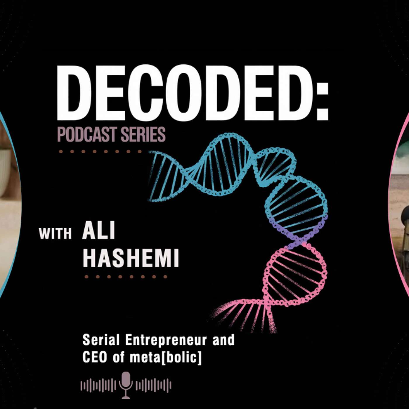 Decoded: The Future of Health with guest Ali Hashemi