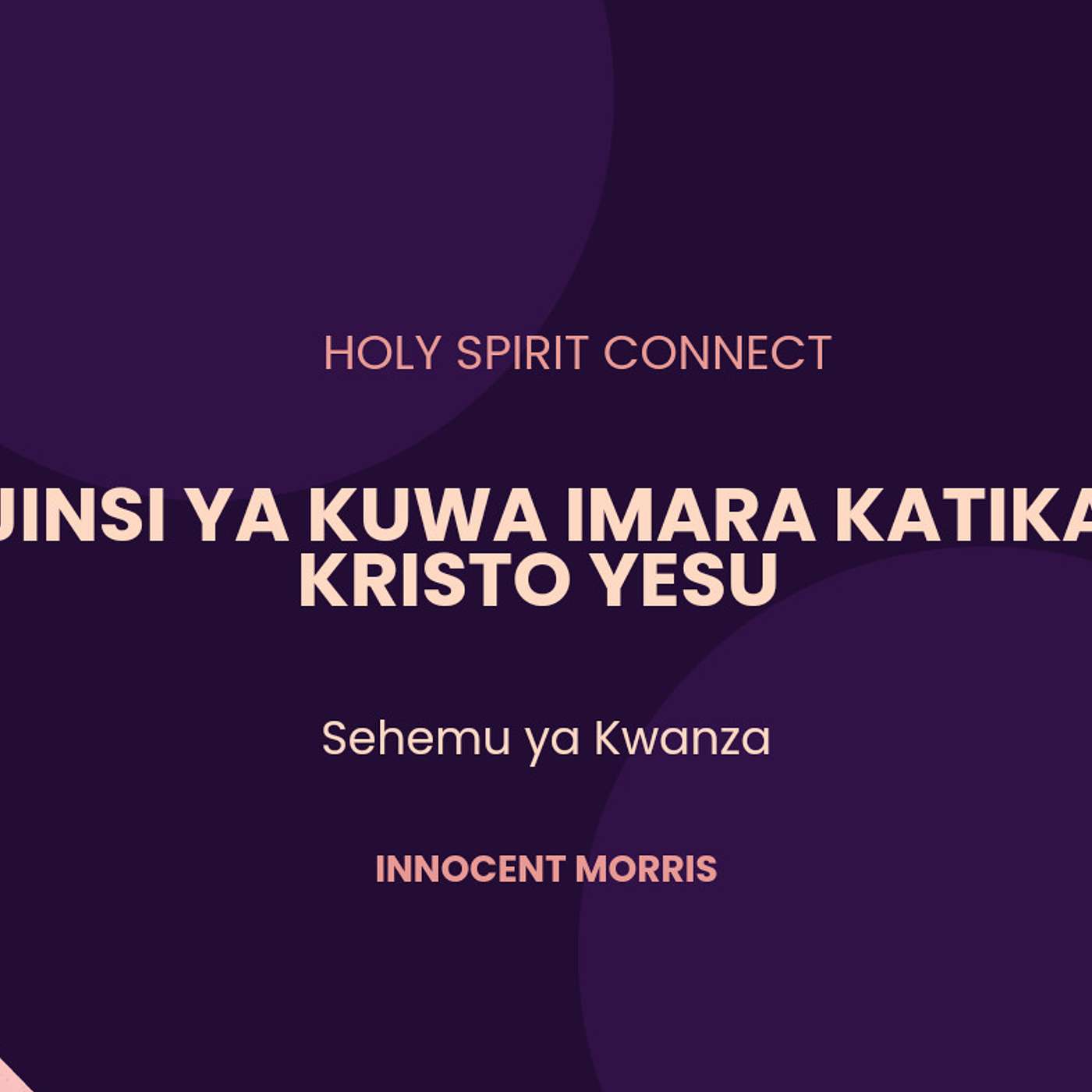 JINSI YA KUWA IMARA KATIKA KRISTO YESU Sehemu ya Kwanza by Innocent Morris episode artwork