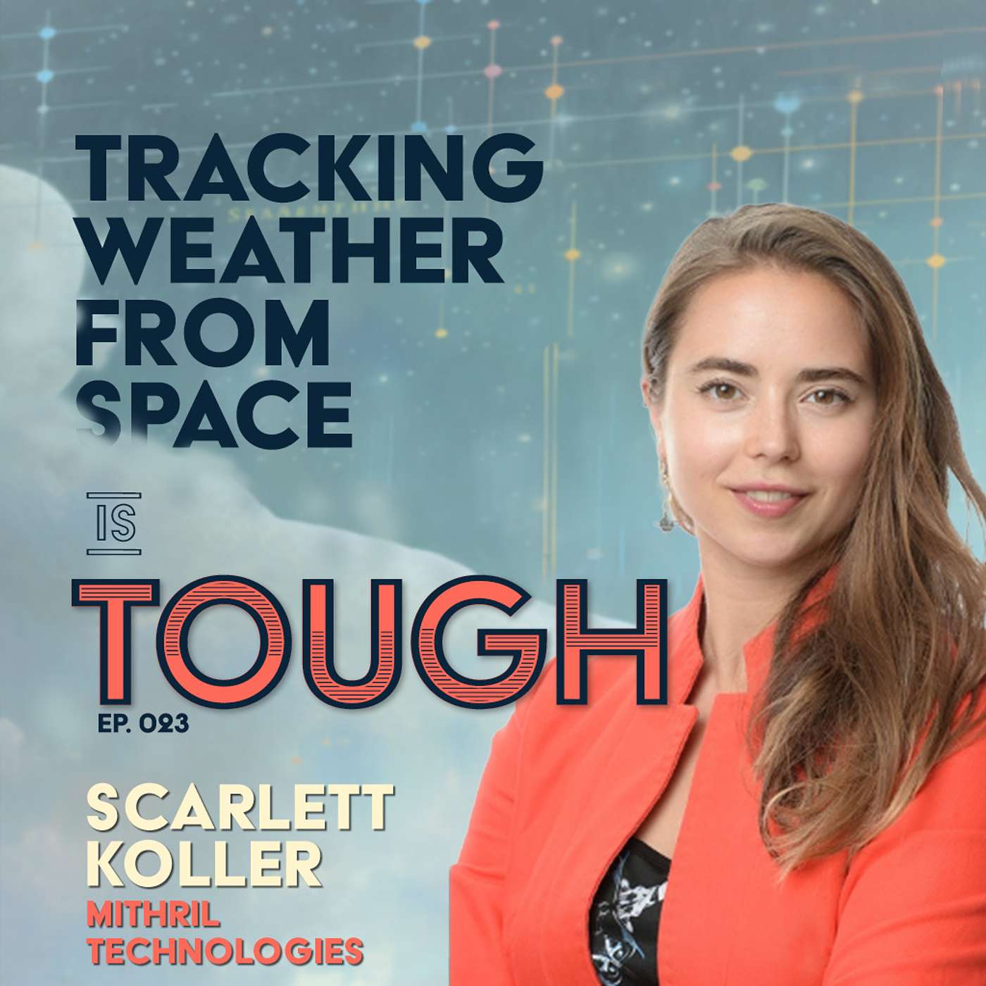 Tracking weather from space, featuring Scarlett Koller of Mithril Technologies