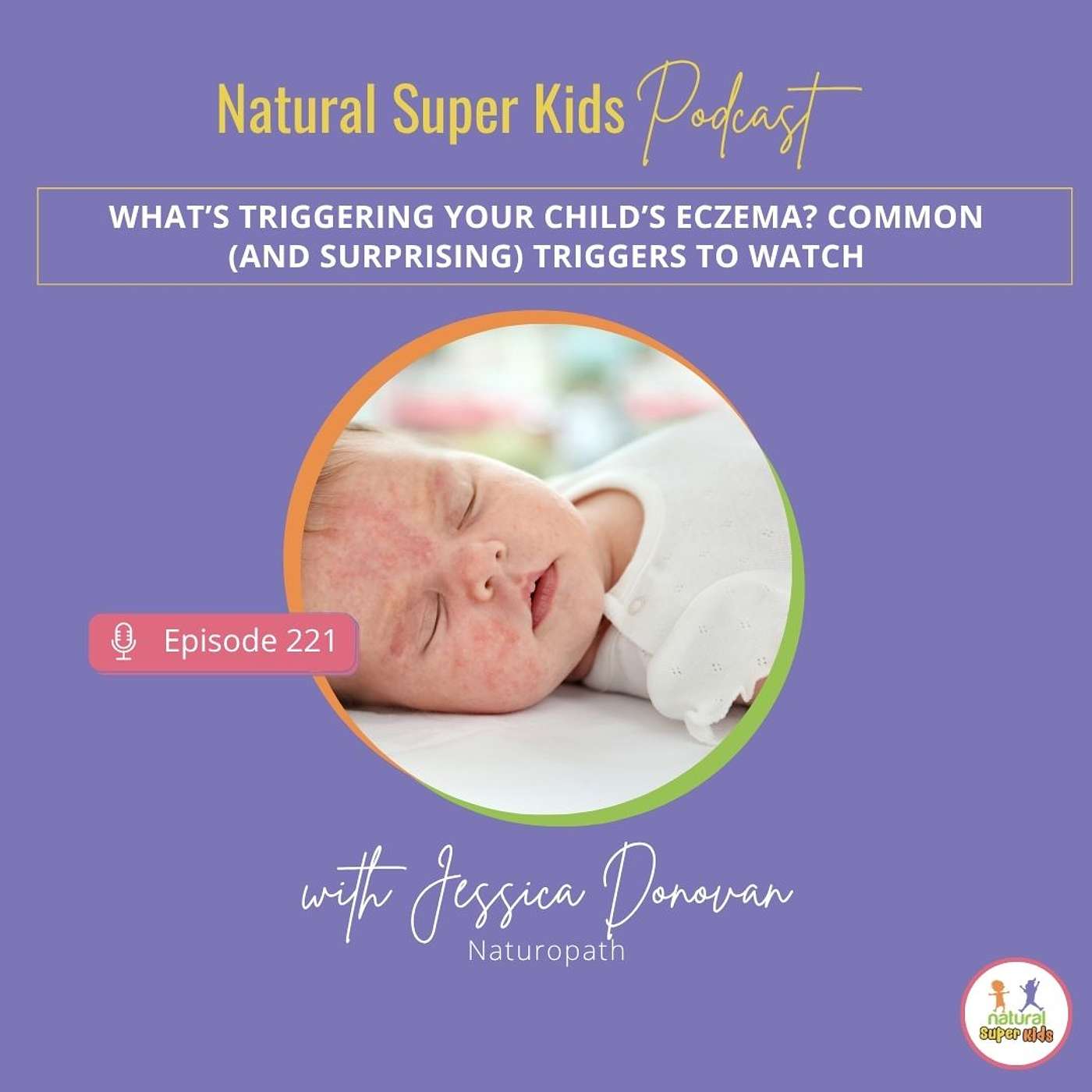 Episode 221: What’s Triggering Your Child’s Eczema? Common (and Surprising) Triggers to Watch