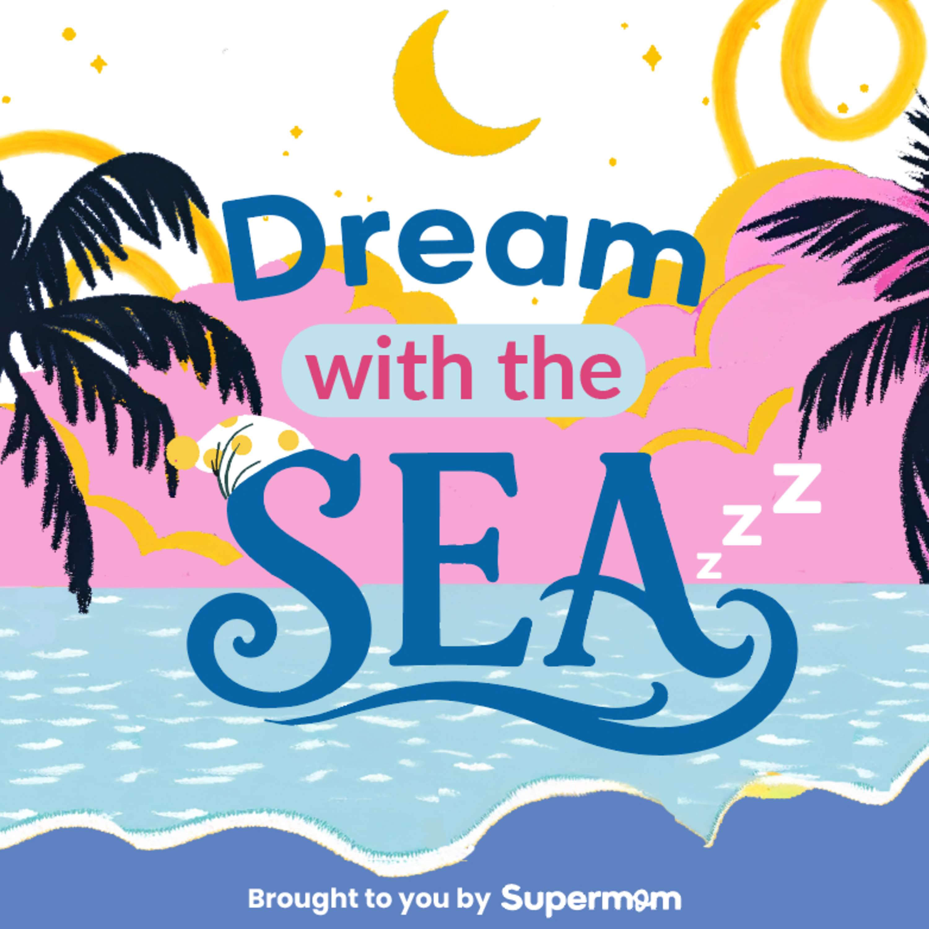 Dream with the SEA | Supermom's Bedtime Story Podcast