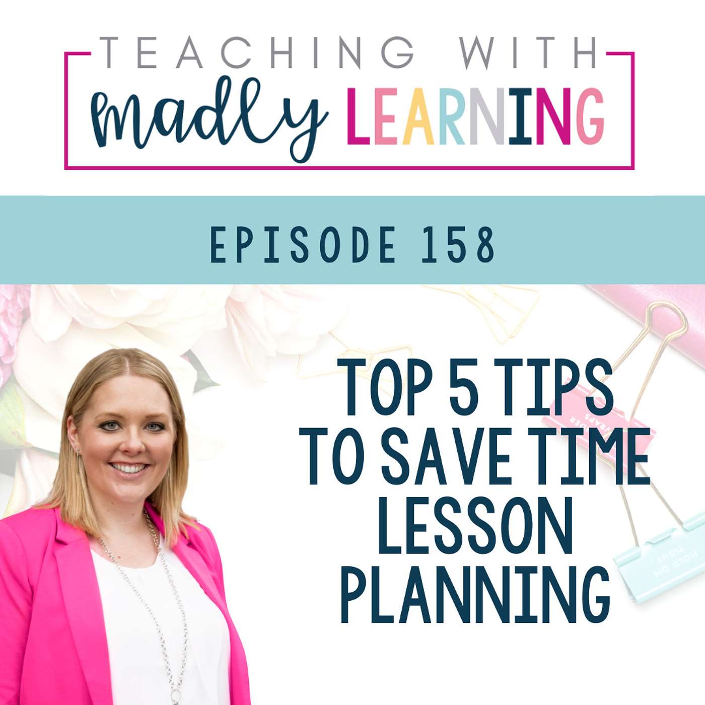 EP 158 - Top 5 Time Saver Tips For Lesson Planning