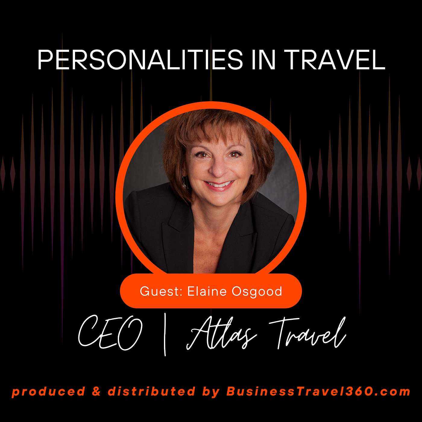 Personalities in Travel: With Elaine Osgood | CEO at Atlas Travel & Technology Group