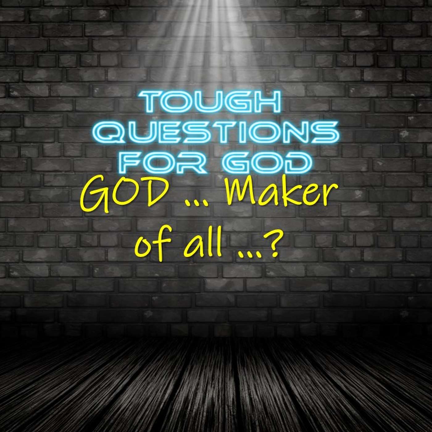 God … Maker of all?