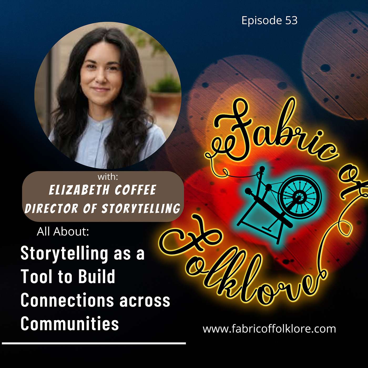 Ep 53: Storytelling as a Tool to Build Connections across Communities