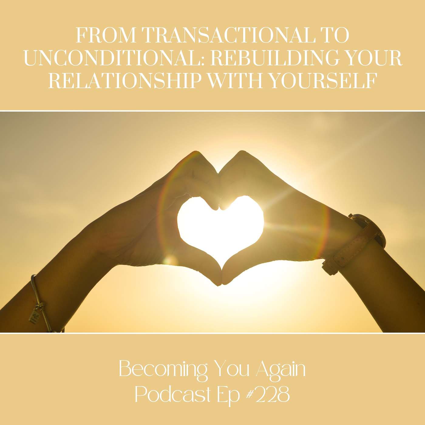 From Transactional to Unconditional: Rebuilding Your Relationship with Yourself