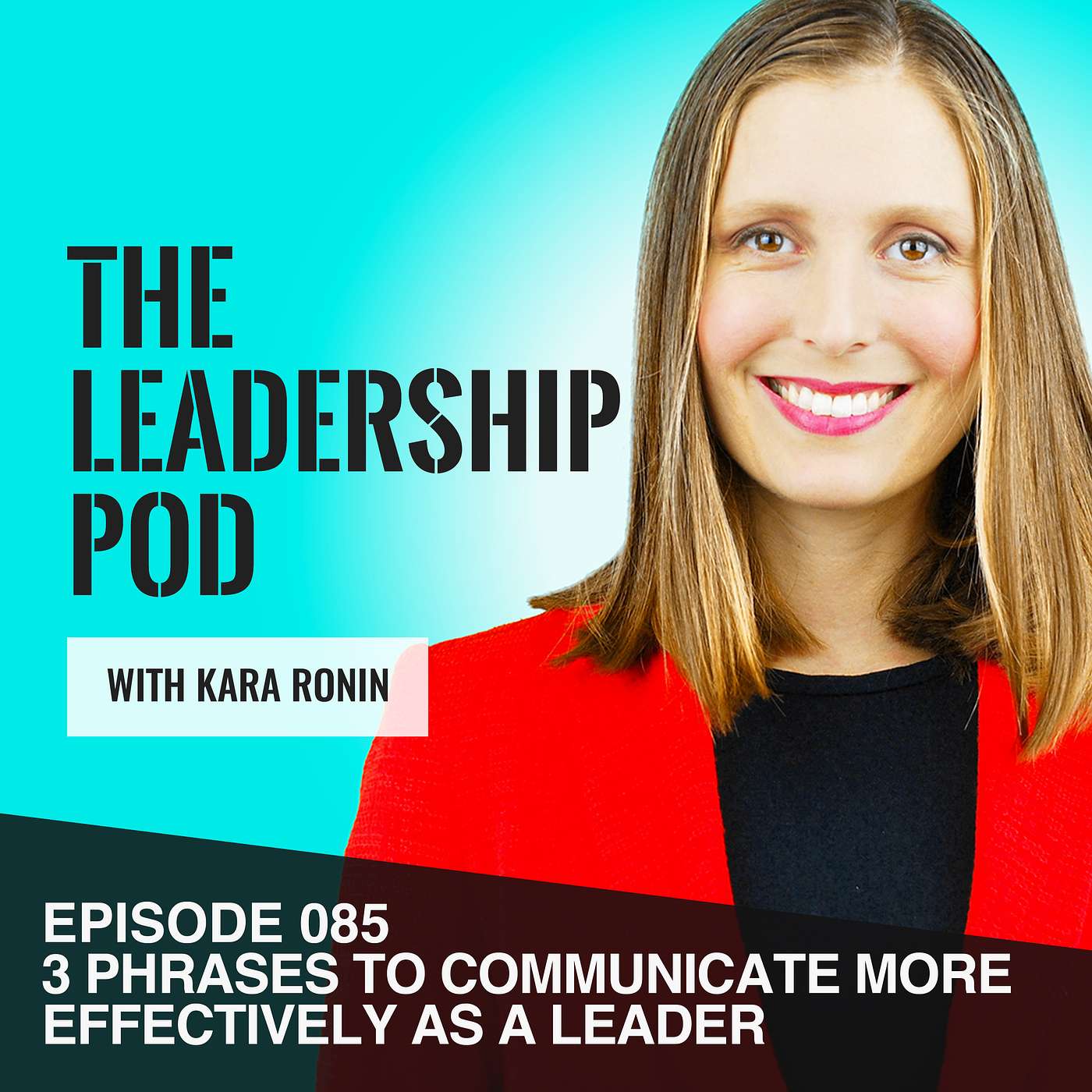 3 Phrases to Communicate More Effectively as a Leader [085]
