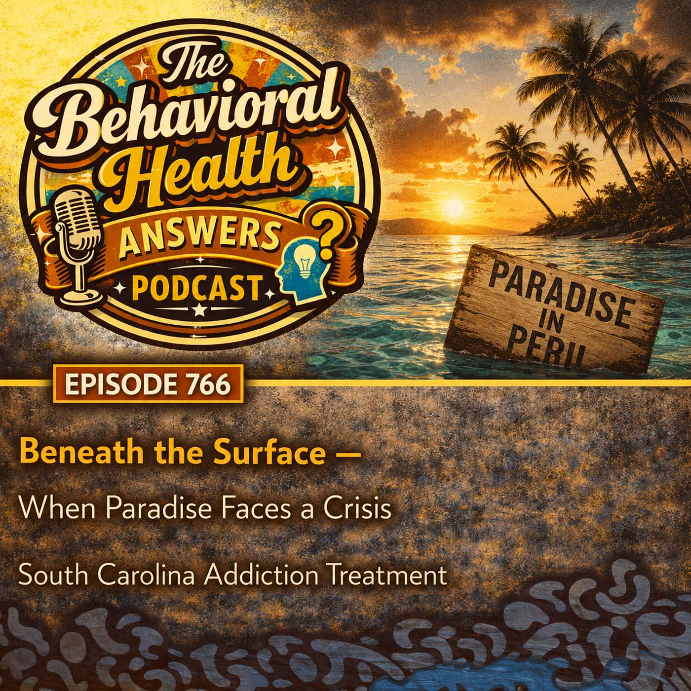 Episode 766: Beneath the Surface - When Paradise Faces a Crisis | South Carolina Addiction Treatment episode artwork