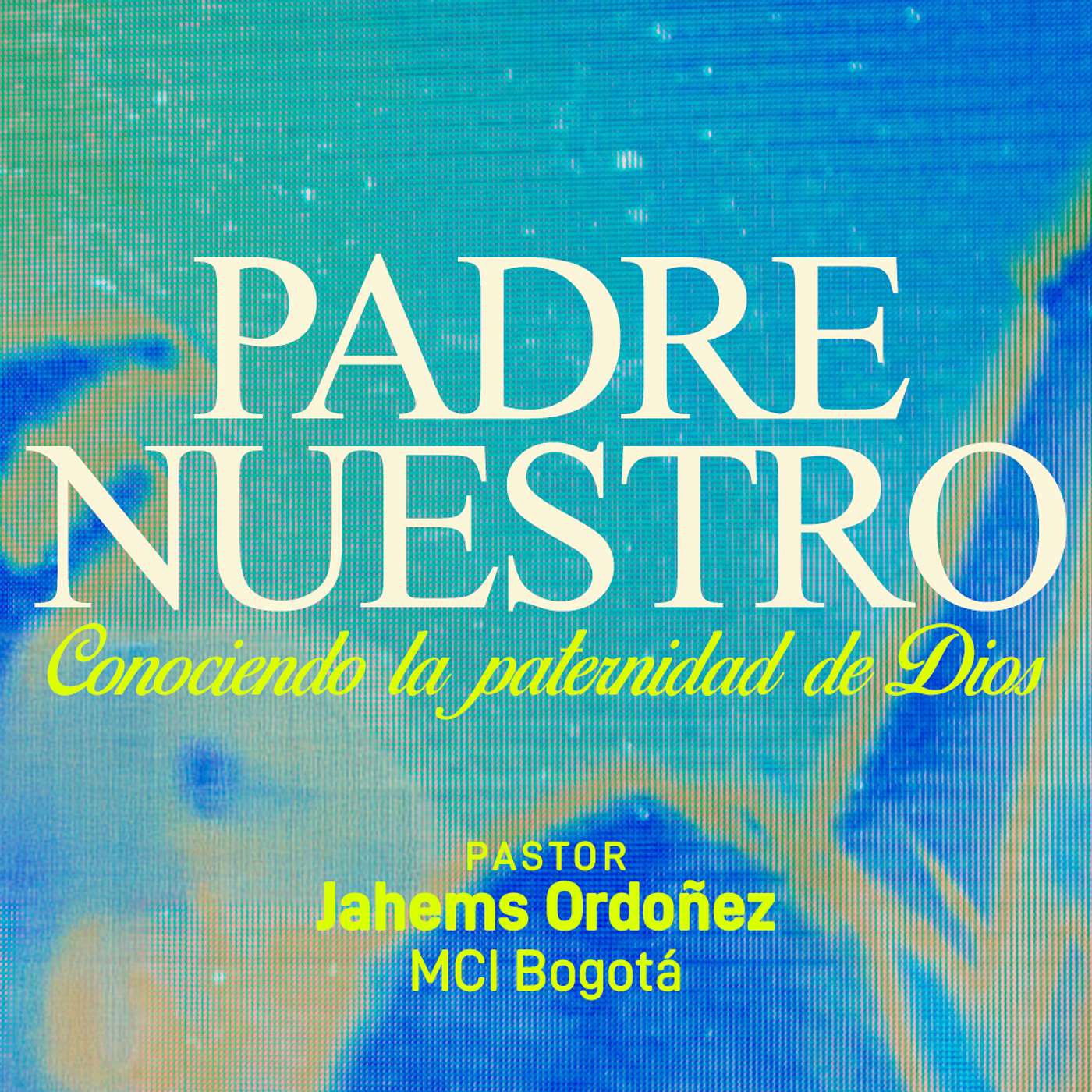 Conociendo la paternidad de Dios | Pr. Jahems Ordoñez