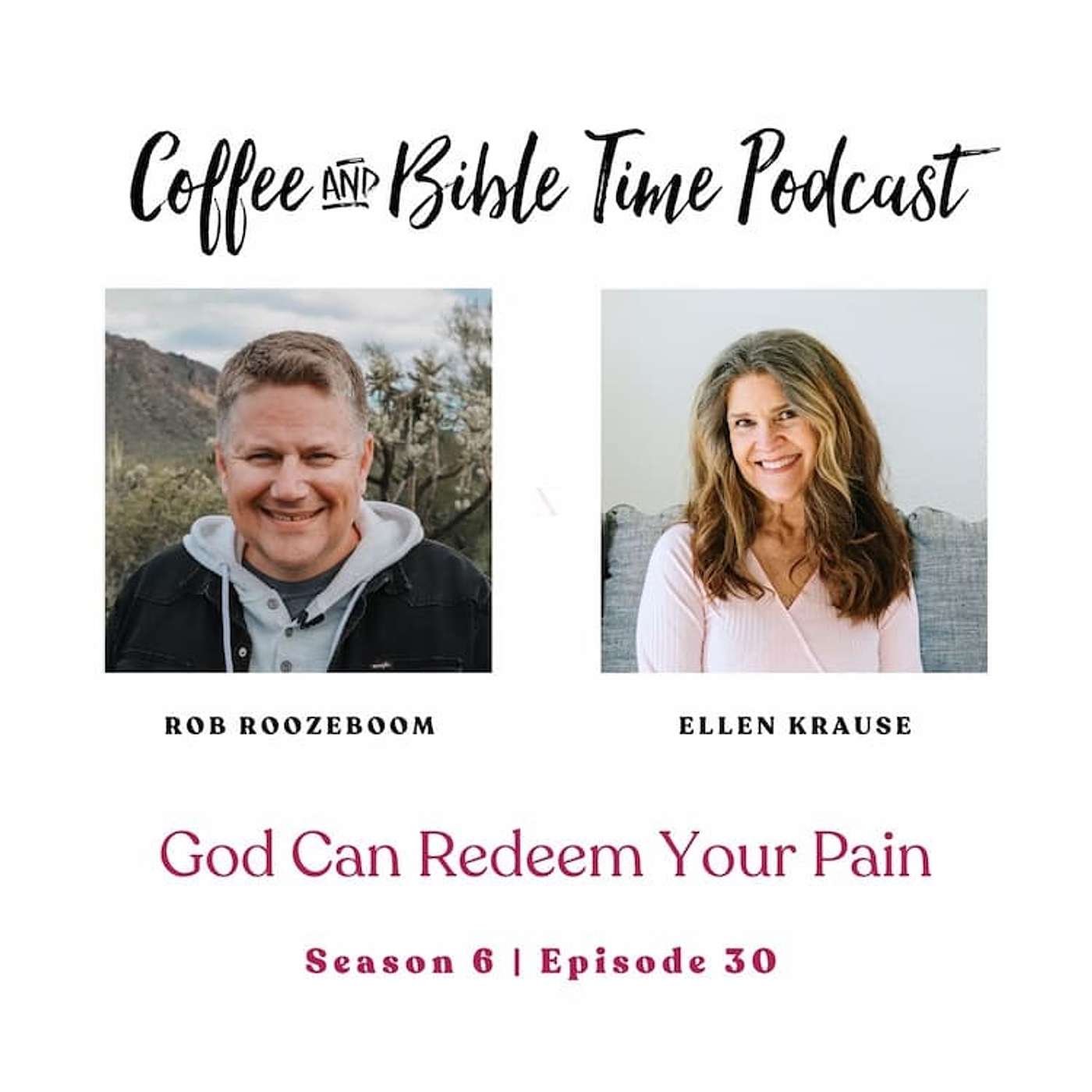 Coffee and Bible Time Podcast - God Can Redeem Your Pain w/ Rob Roozeboom