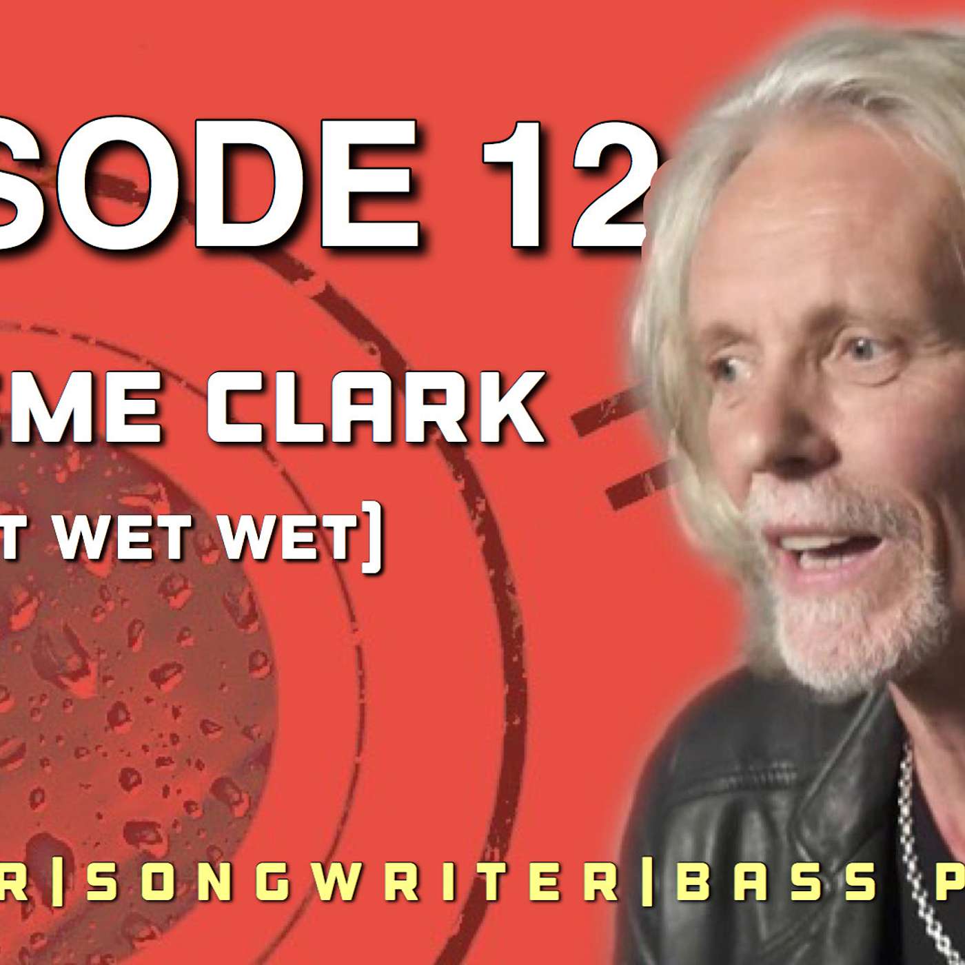 EP 12. Graeme Clark (Wet Wet Wet) EP 12. Graeme Clark (Wet Wet Wet)