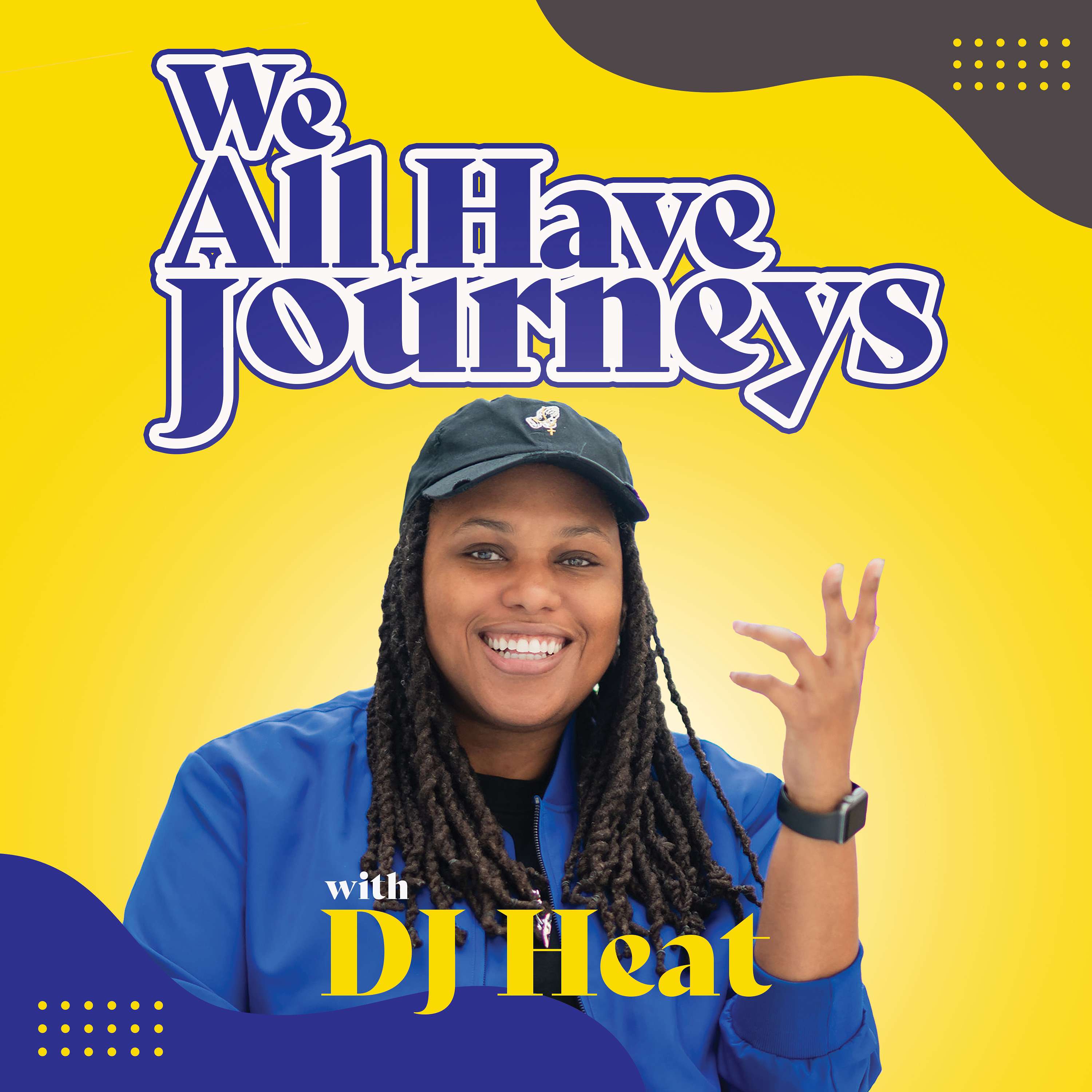 We All Have Journeys w/DJ Heat podcast artwork