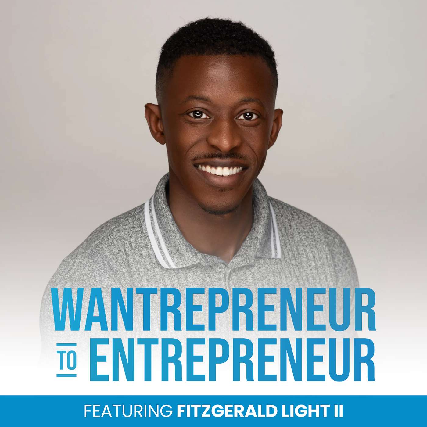 Wantrepreneur to Entrepreneur | Start and Grow Your Own Business